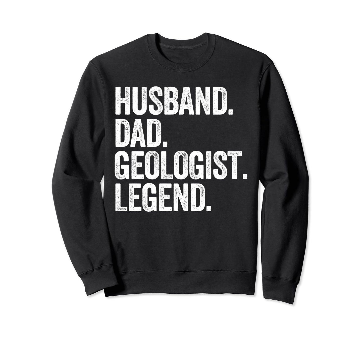 Husband Dad Geologist Funny Sweatshirt - Fun Novelty Design for Adults - T-Shirt, Sweatshirt, Hoodie