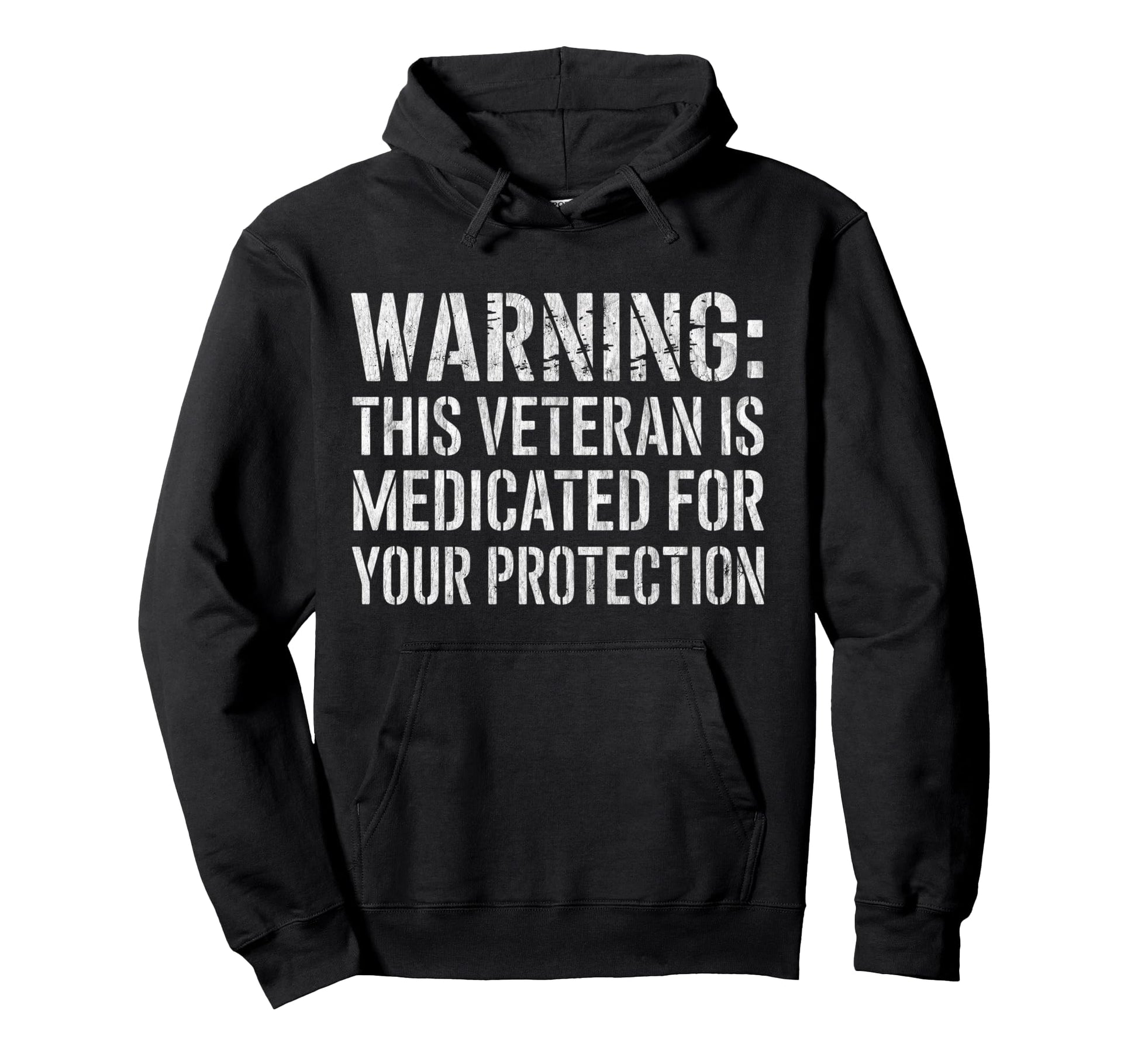 Warning This Veteran Is Medicated Your Hoodie - Trendy Graphic Unisex - T-Shirt, Sweatshirt, Hoodie