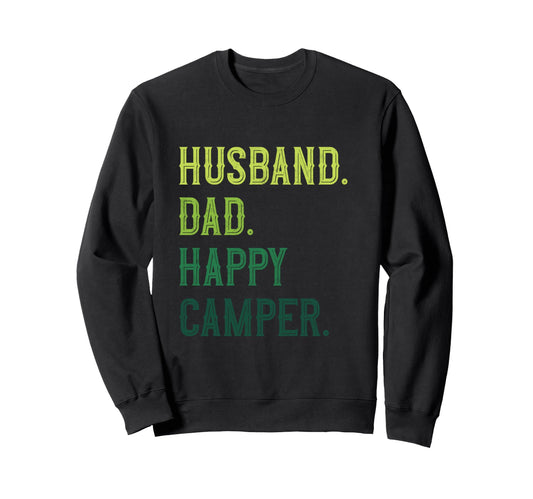 Camping Husband Dad Happy Camper Sweatshirt - Unique Graphic Unisex - T-Shirt, Sweatshirt, Hoodie