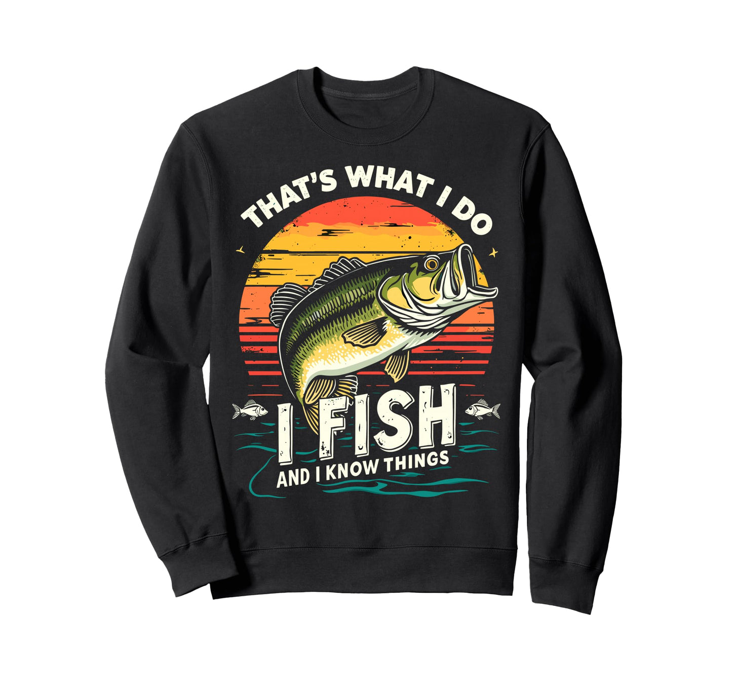 I Fish I Know Things Fish Fan Sweatshirt - Unique Graphic Men Women - T-Shirt, Sweatshirt, Hoodie