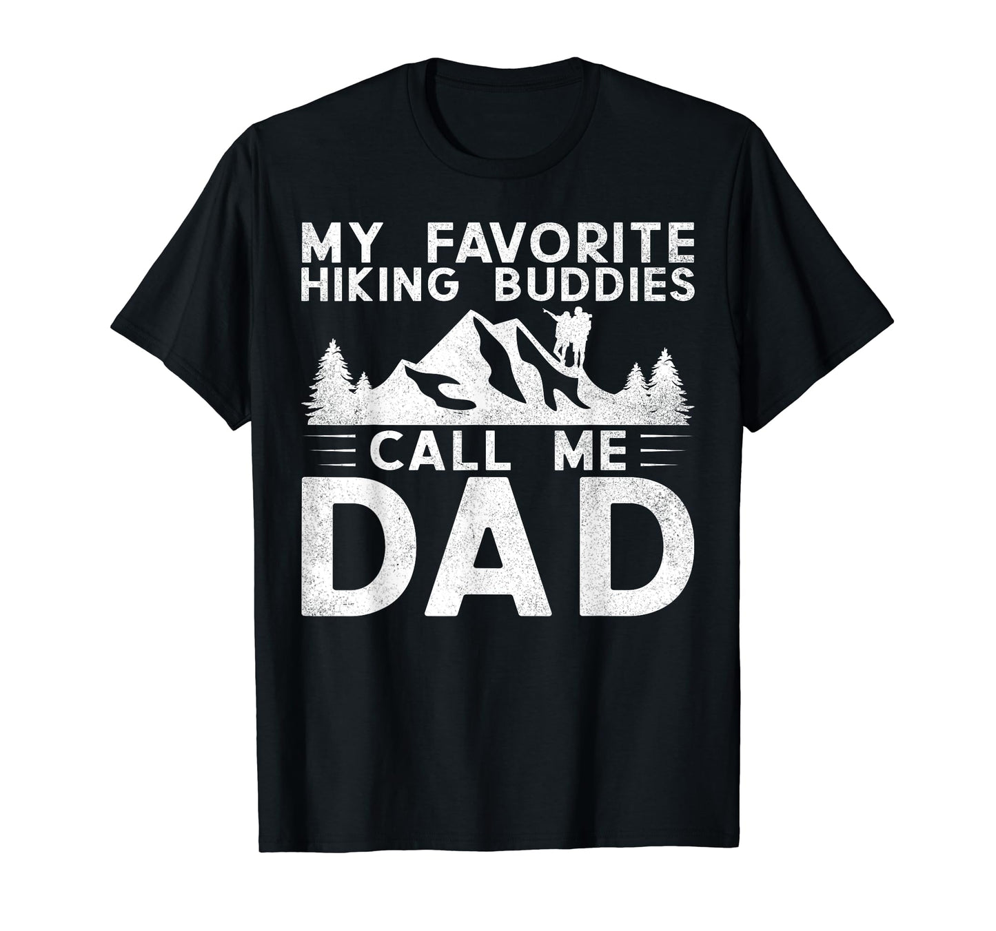 My Favorite Hiking Buddies Call Me Dad T-Shirt - Minimalist Print Unisex - T-Shirt, Sweatshirt, Hoodie