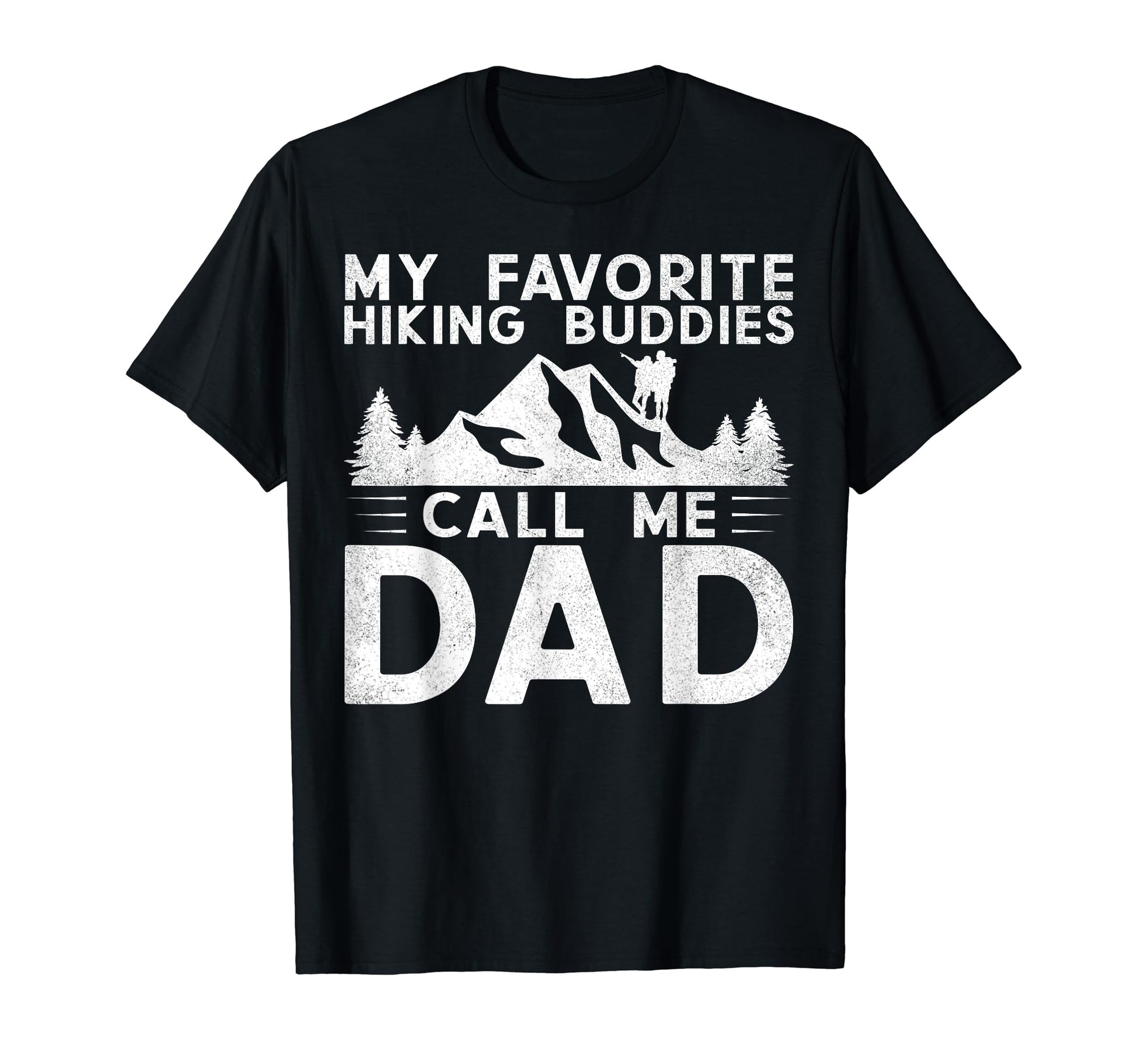 My Favorite Hiking Buddies Call Me Dad T-Shirt - Minimalist Print Unisex - T-Shirt, Sweatshirt, Hoodie