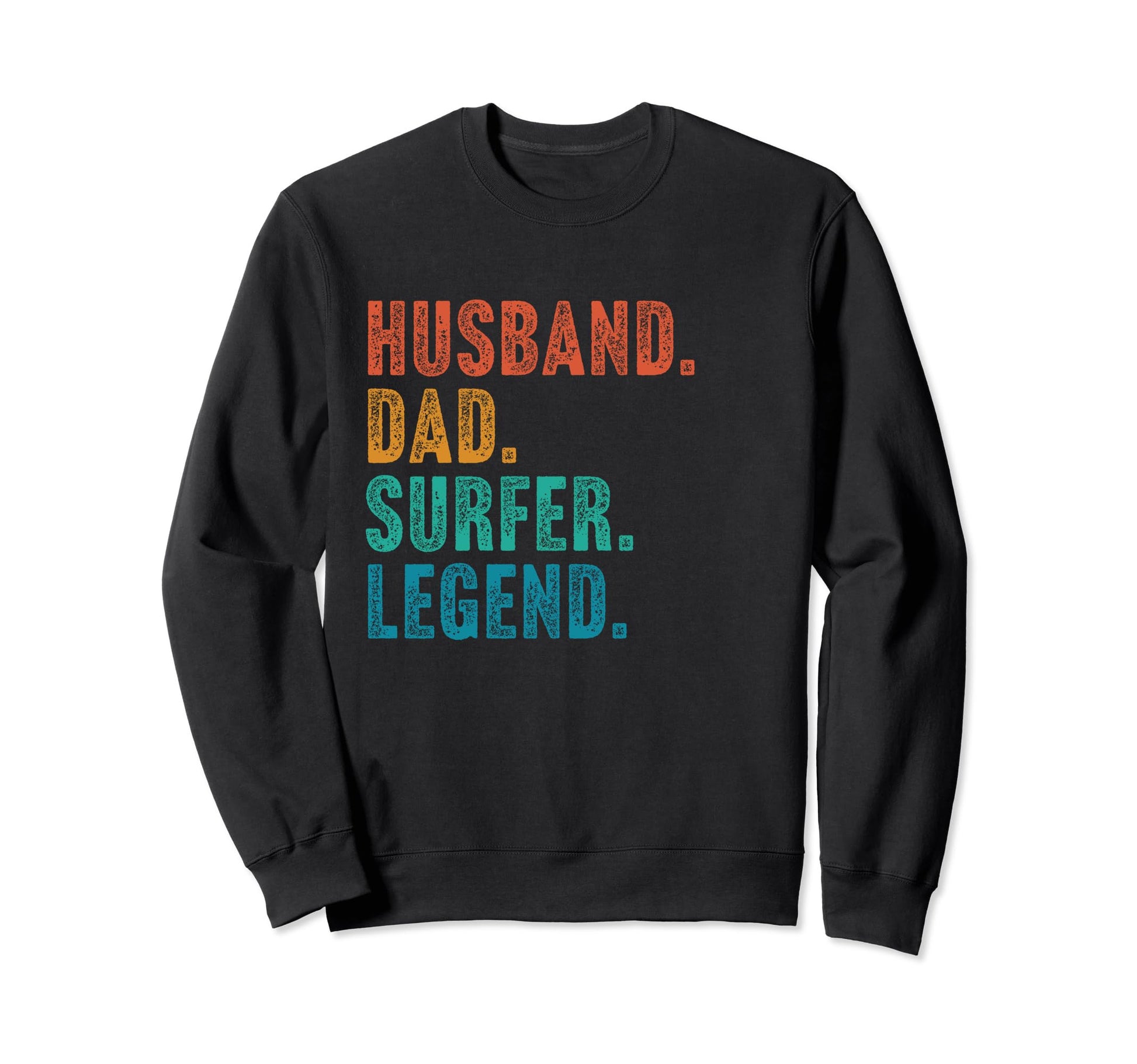 Husband Dad Surfer Legend Father Sweatshirt - Trendy Graphic for Adults - T-Shirt, Sweatshirt, Hoodie