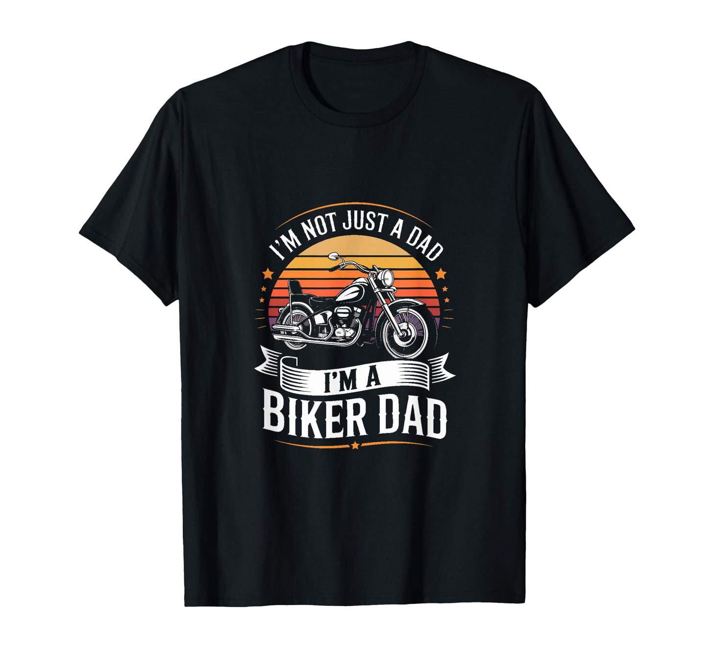Im Not Just Dad Im Biker Dad Motorcycle T-Shirt - Novelty Apparel Men Women - T-Shirt, Sweatshirt, Hoodie