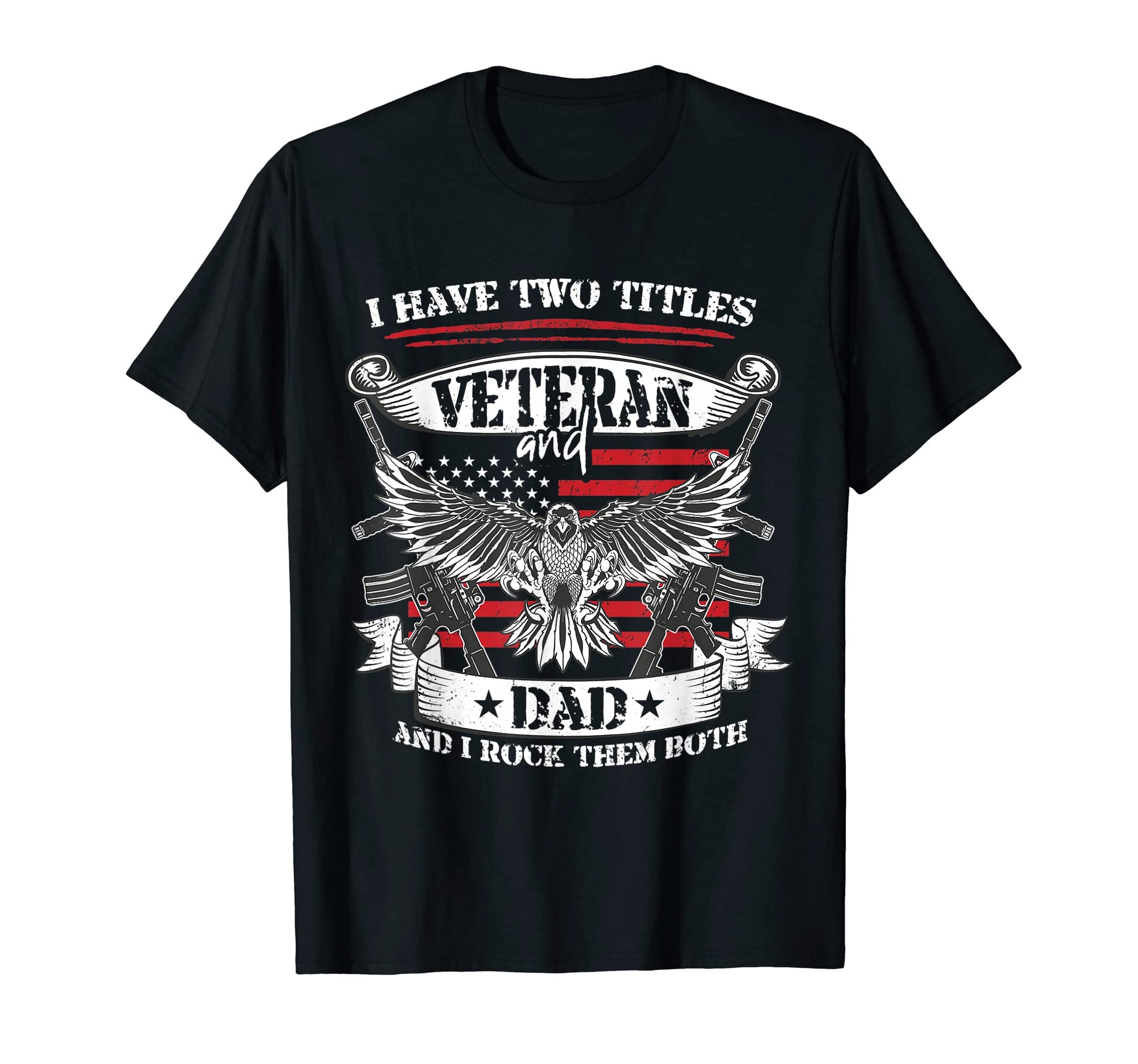 Mens Funny I Have Two Titles Veteran T-Shirt - Novelty Apparel Men Women - T-Shirt, Sweatshirt, Hoodie