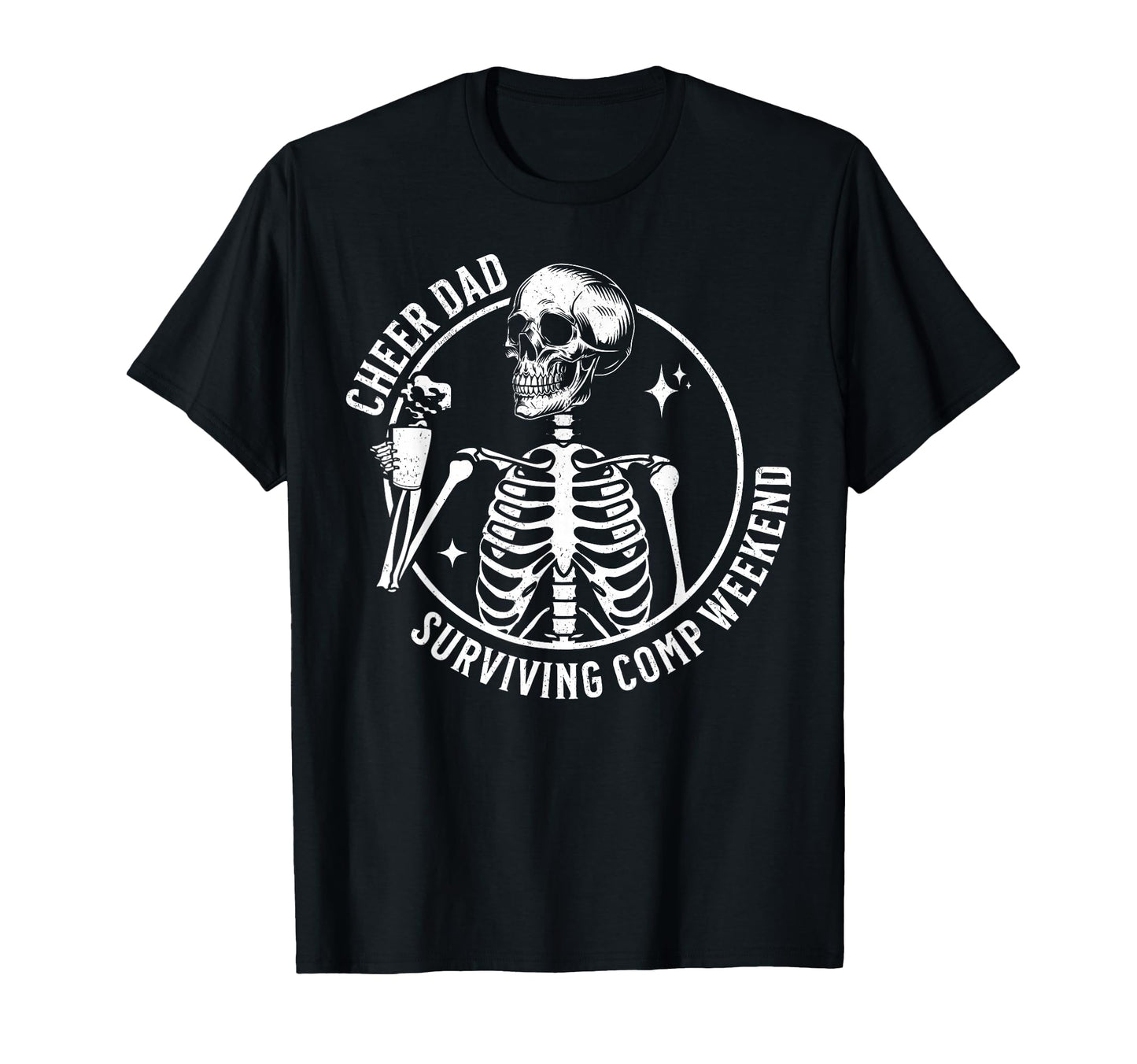 Skeleton Coffee Cheer Dad Surviving Comp T-Shirt - Novelty Apparel Unisex - T-Shirt, Sweatshirt, Hoodie