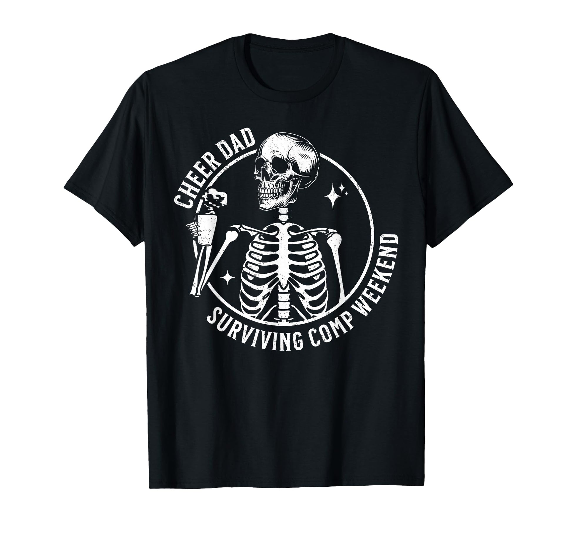 Skeleton Coffee Cheer Dad Surviving Comp T-Shirt - Novelty Apparel Unisex - T-Shirt, Sweatshirt, Hoodie