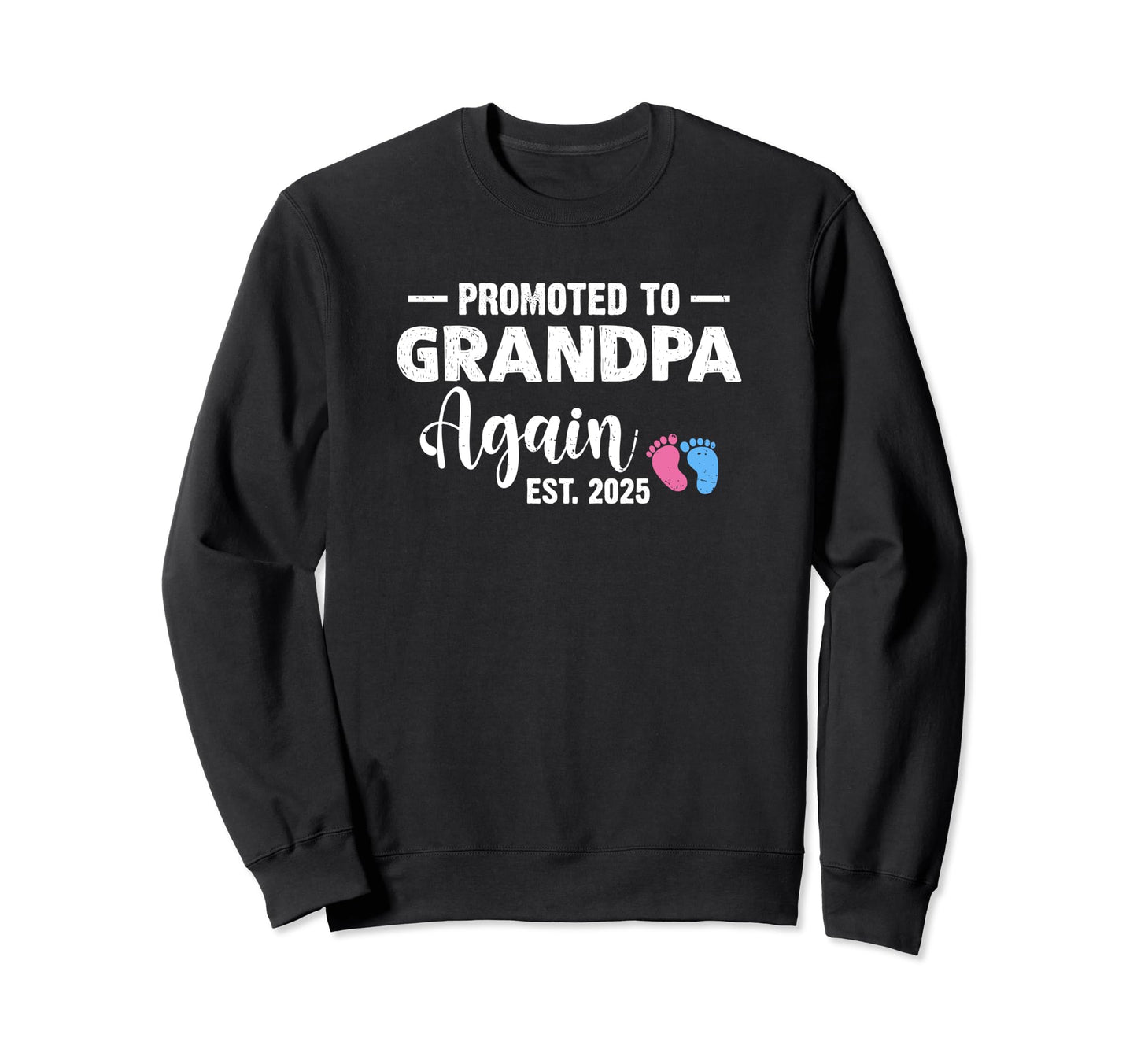 Promoted To Grandpa Again Est Sweatshirt - Casual Everyday Wear Men Women - T-Shirt, Sweatshirt, Hoodie