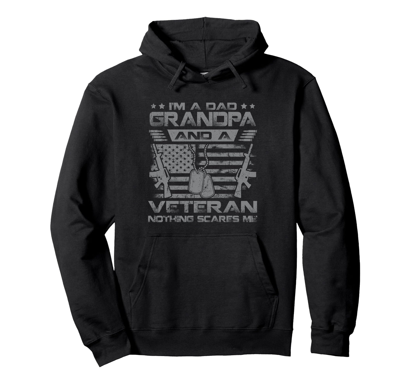 Im Dad Grandpa And Us Veteran Nothing Scares Hoodie - Graphic Print Unisex - T-Shirt, Sweatshirt, Hoodie
