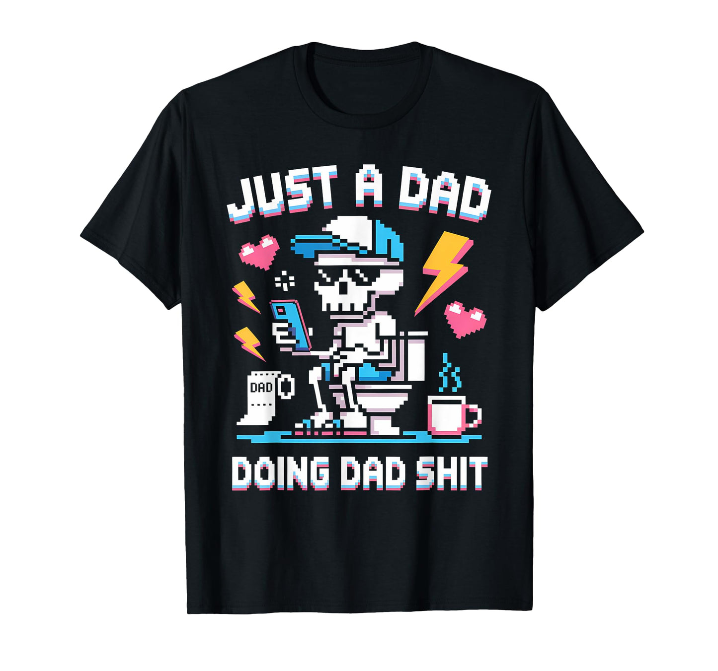 Just Dad Doing Dad Shit Funny Dad T-Shirt - Streetwear Style Men Women - T-Shirt, Sweatshirt, Hoodie