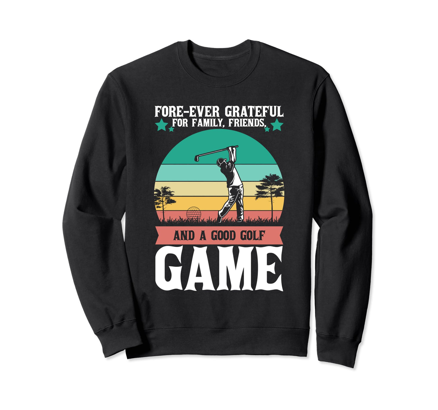 Forever Grateful Family Friends And Sweatshirt - Novelty Apparel Men Women - T-Shirt, Sweatshirt, Hoodie