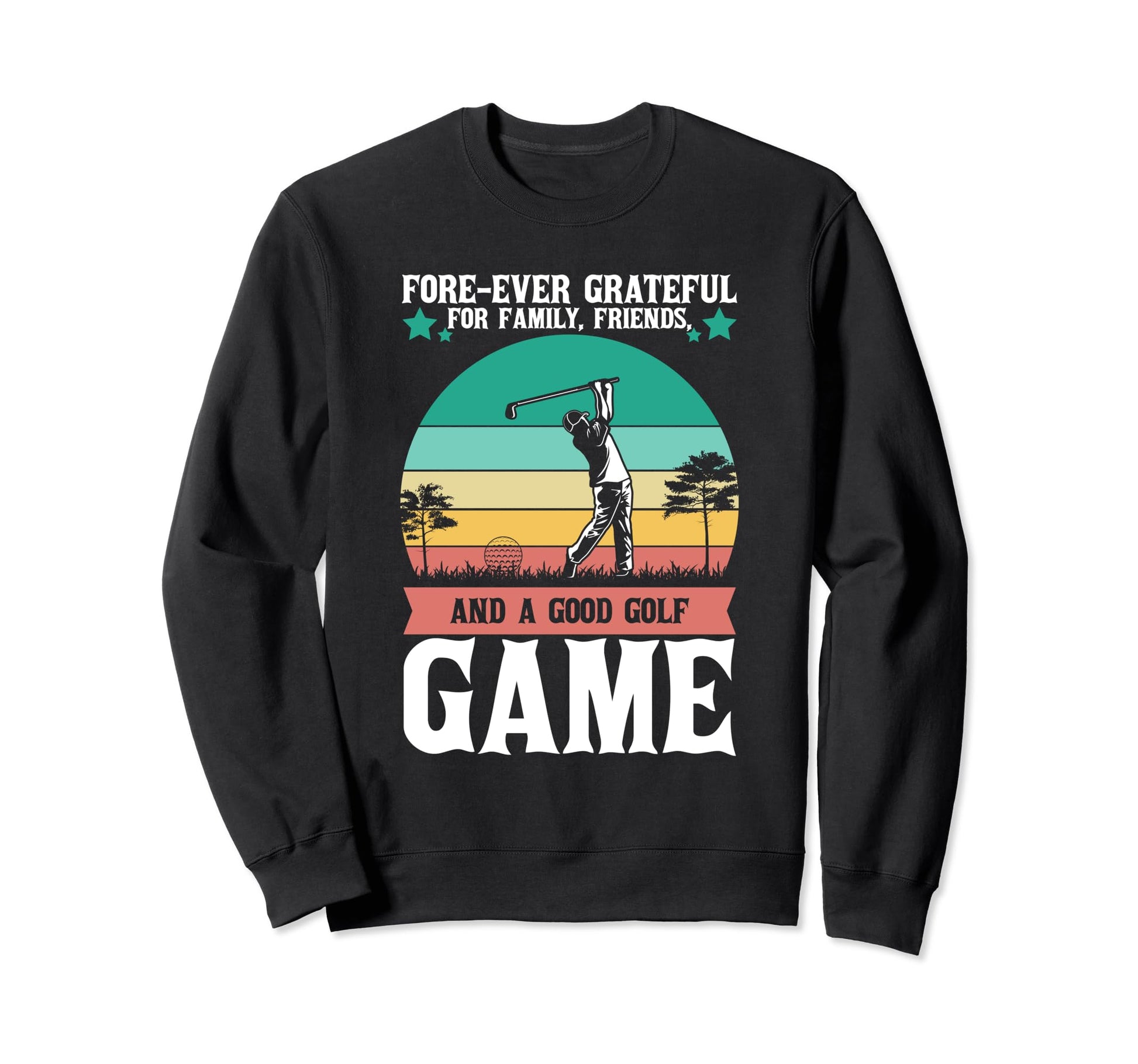 Forever Grateful Family Friends And Sweatshirt - Novelty Apparel Men Women - T-Shirt, Sweatshirt, Hoodie