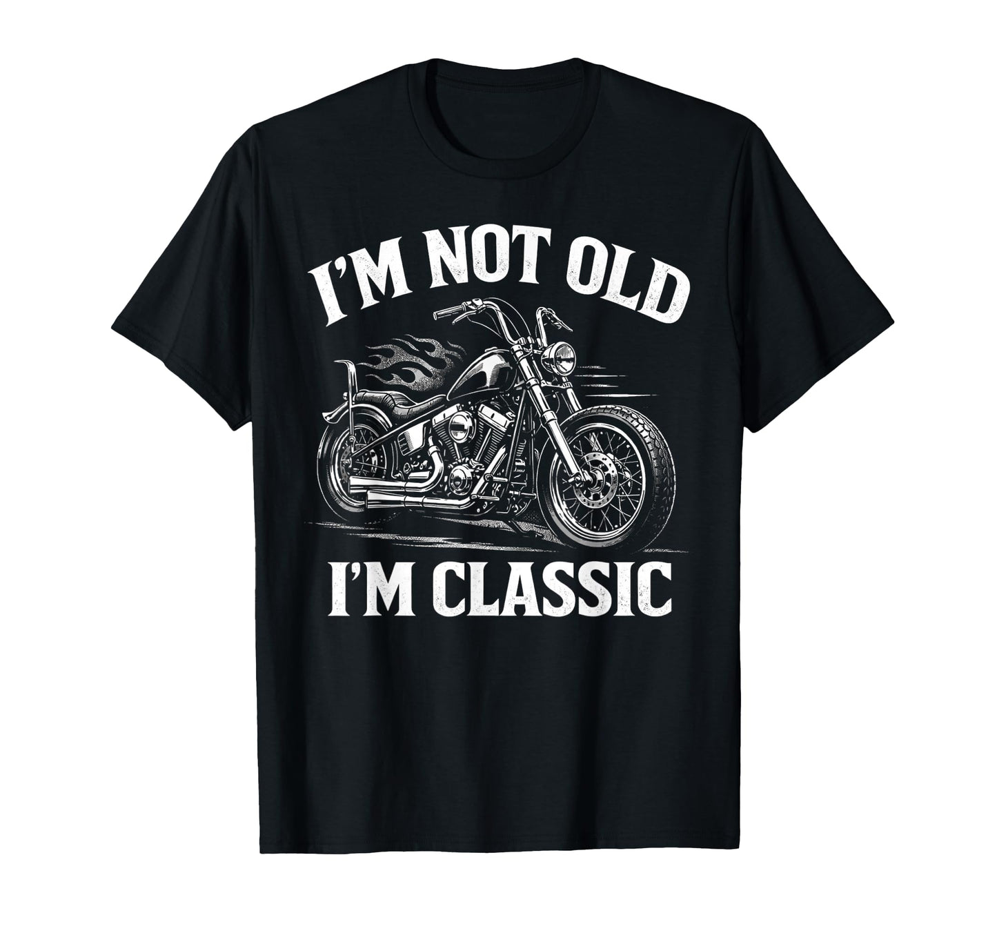 Im Not Old Im Funny Motorcycle Rider T-Shirt - Graphic Print Unisex - T-Shirt, Sweatshirt, Hoodie