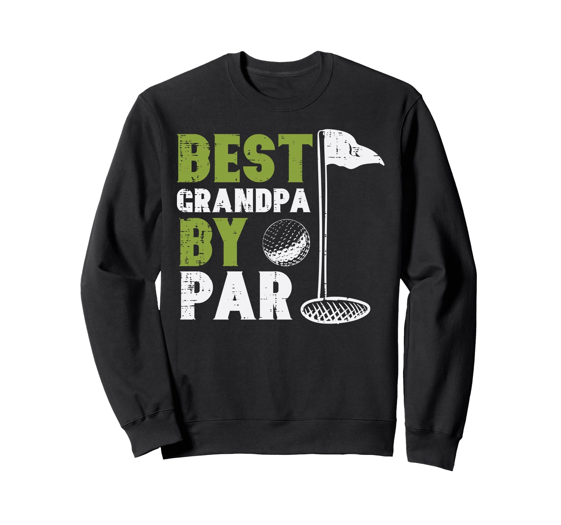 Golf Best Grandpa Par Golfing Sweatshirt - Casual Everyday Wear Men Women - T-Shirt, Sweatshirt, Hoodie