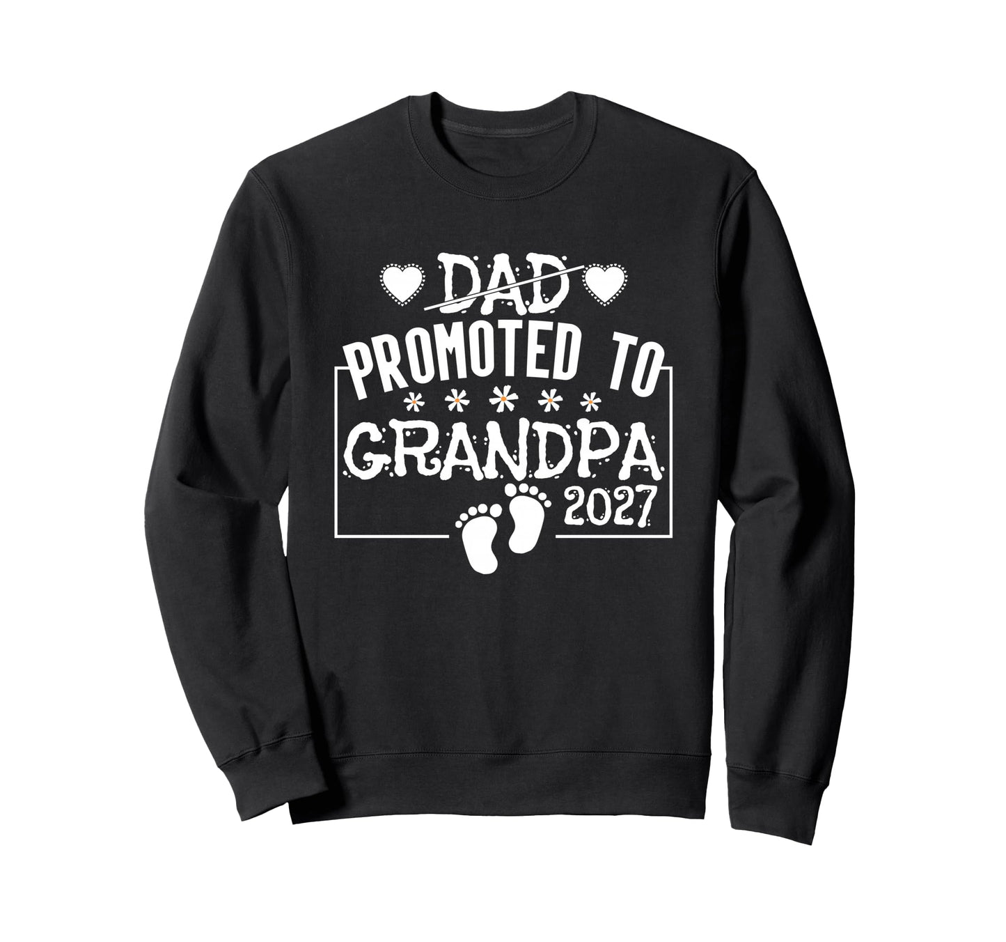 Dad Promoted To Grandpa 2027 Sweatshirt - Trendy Graphic Men Women - T-Shirt, Sweatshirt, Hoodie