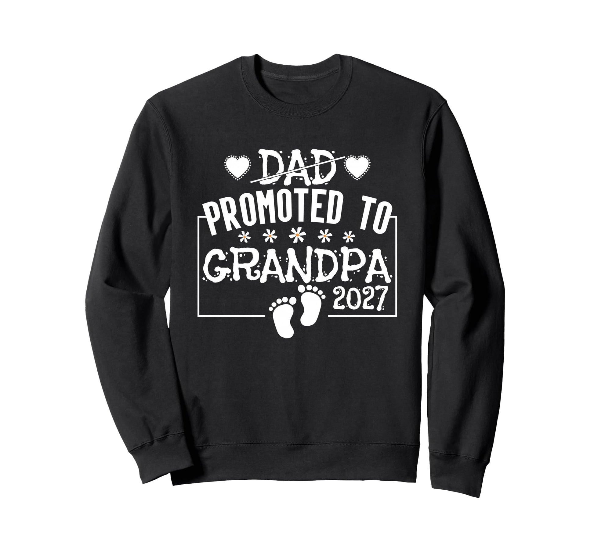 Dad Promoted To Grandpa 2027 Sweatshirt - Trendy Graphic Men Women - T-Shirt, Sweatshirt, Hoodie