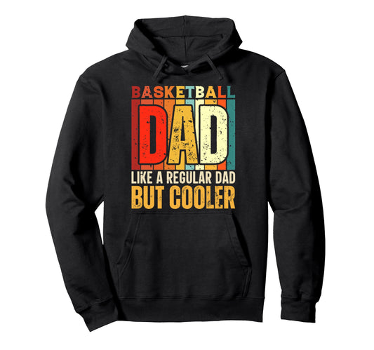 Basketball Dad Funny Fathers Day Hoodie - Fun Novelty Design Men Women - T-Shirt, Sweatshirt, Hoodie