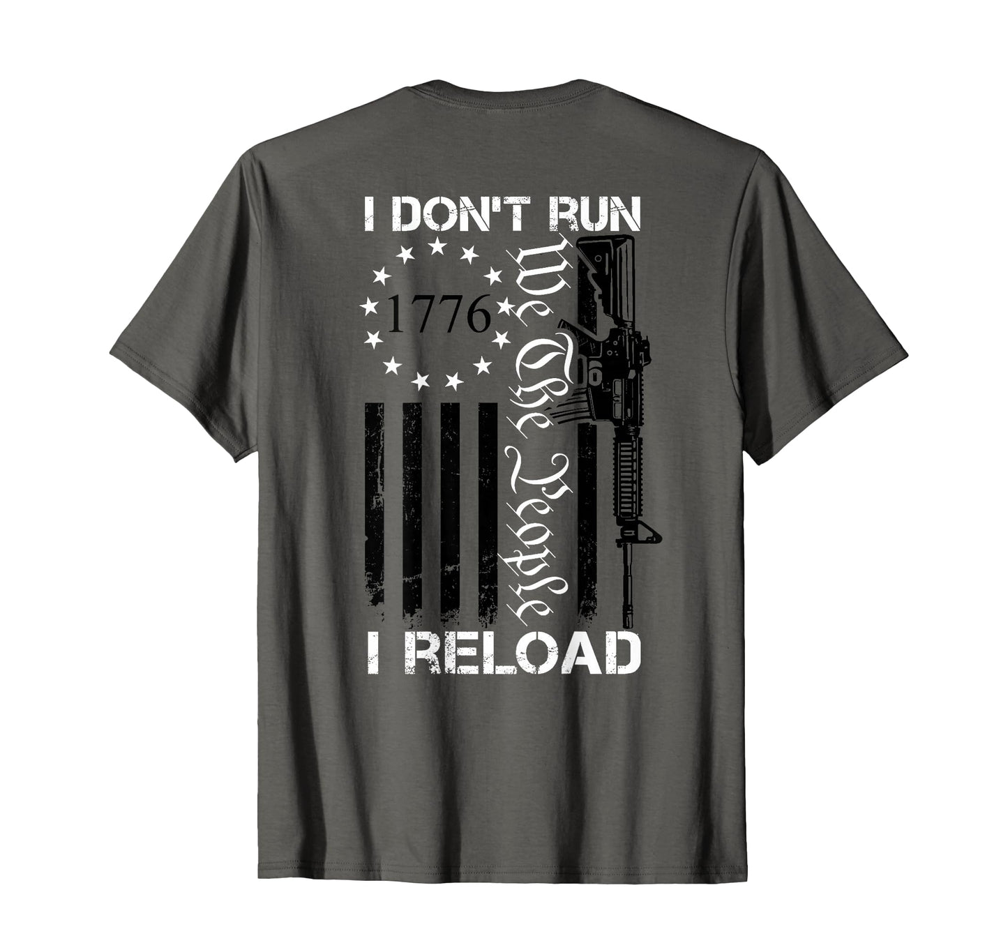 I Dont Run I Reload Funny Pro Guns Gun T-Shirt - Streetwear Style Unisex - T-Shirt, Sweatshirt, Hoodie