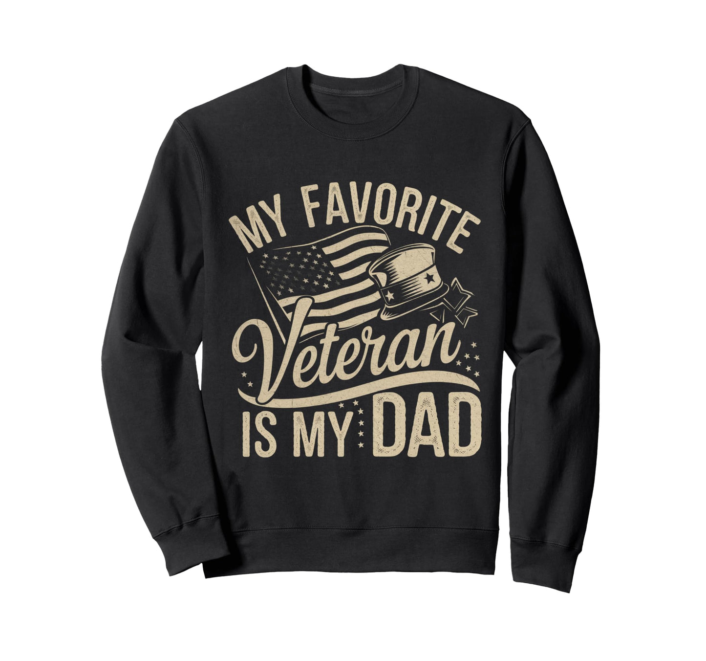 My Favorite Veteran Is My Dad Sweatshirt - Trendy Graphic for Adults - T-Shirt, Sweatshirt, Hoodie