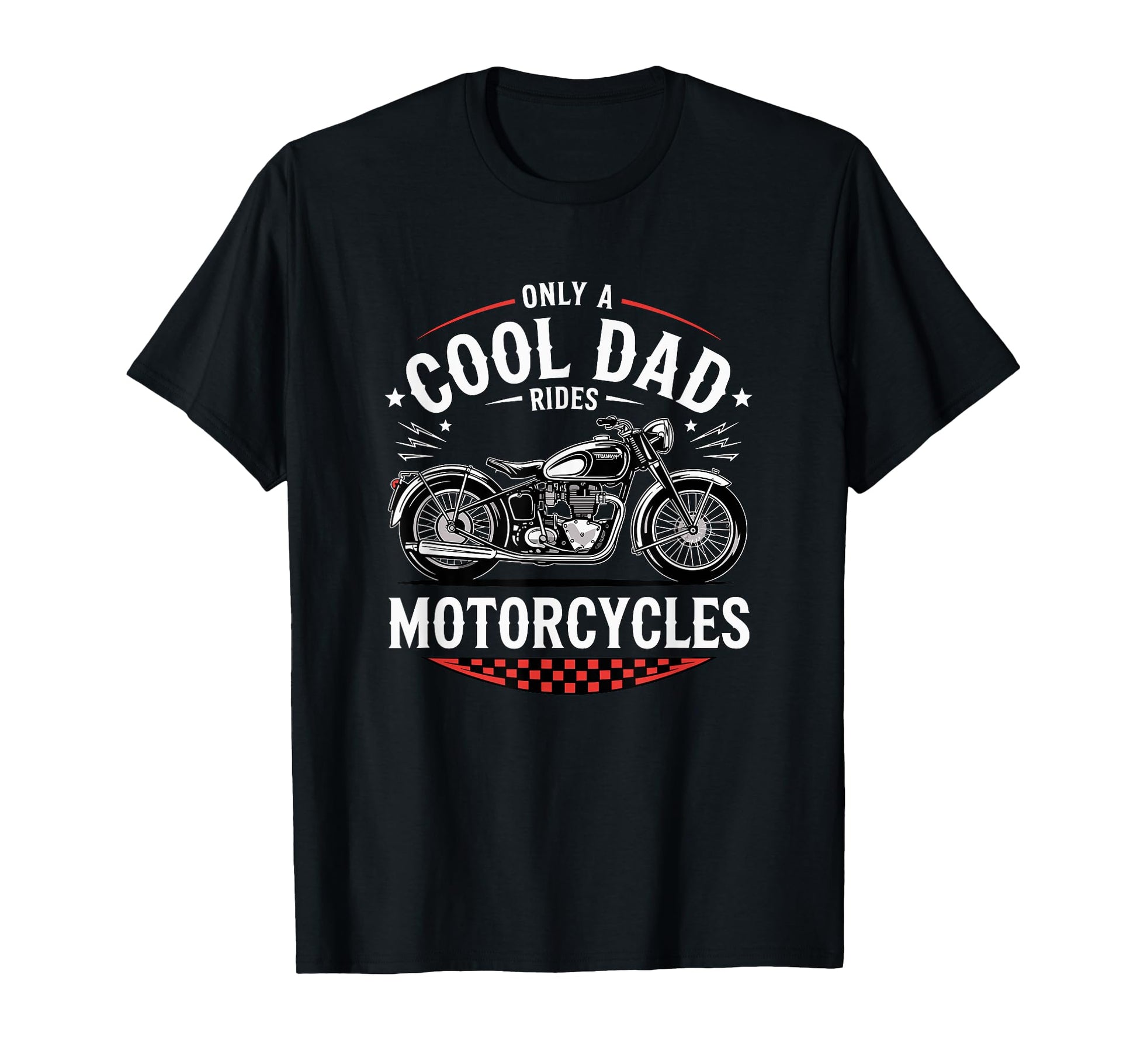Only Dad Rides Motorcycles Bike T-Shirt - Streetwear Style for Adults - T-Shirt, Sweatshirt, Hoodie