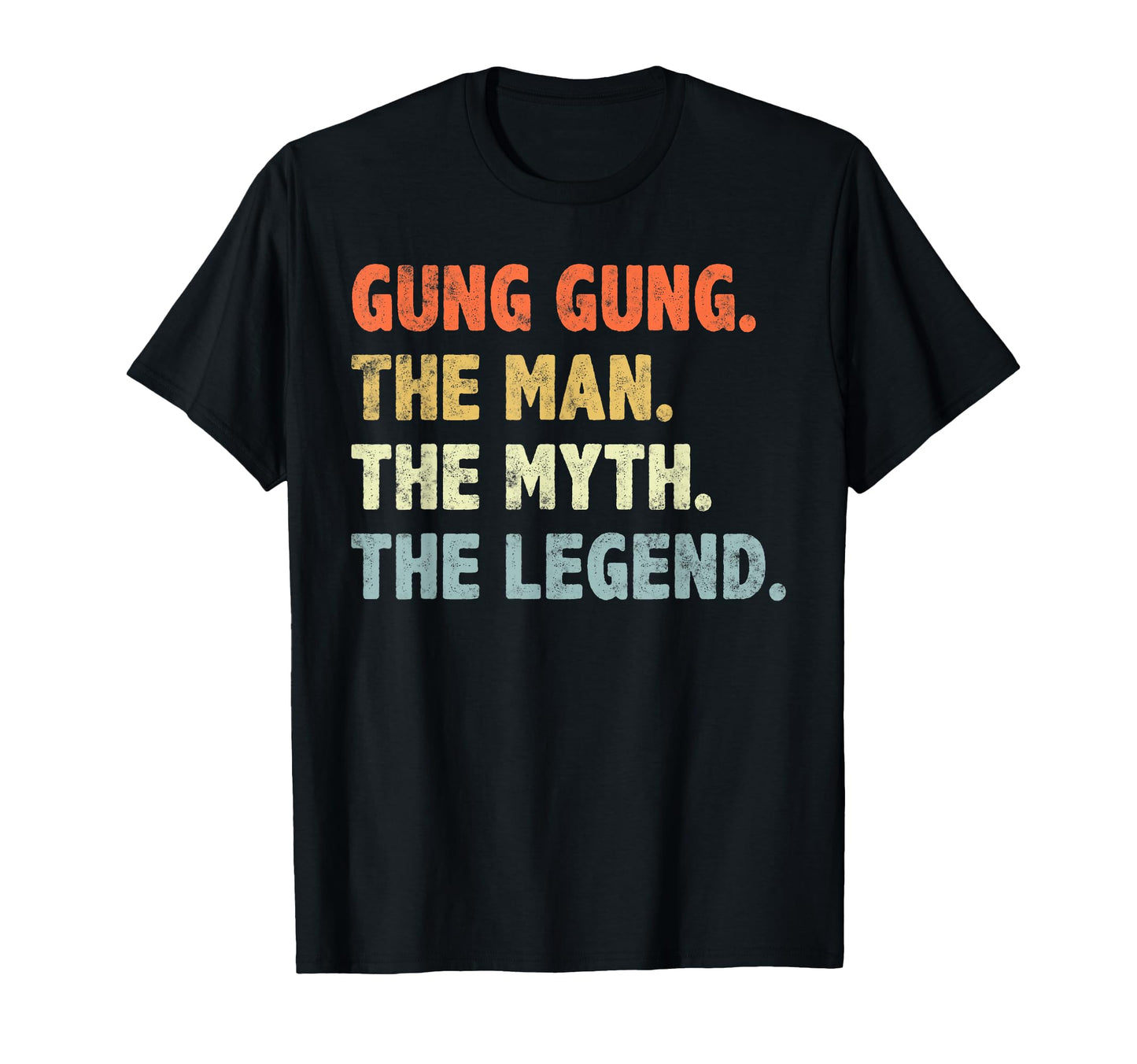 Gung Gung Myth Legend Fathers Day Gift T-Shirt - Novelty Apparel Men Women - T-Shirt, Sweatshirt, Hoodie