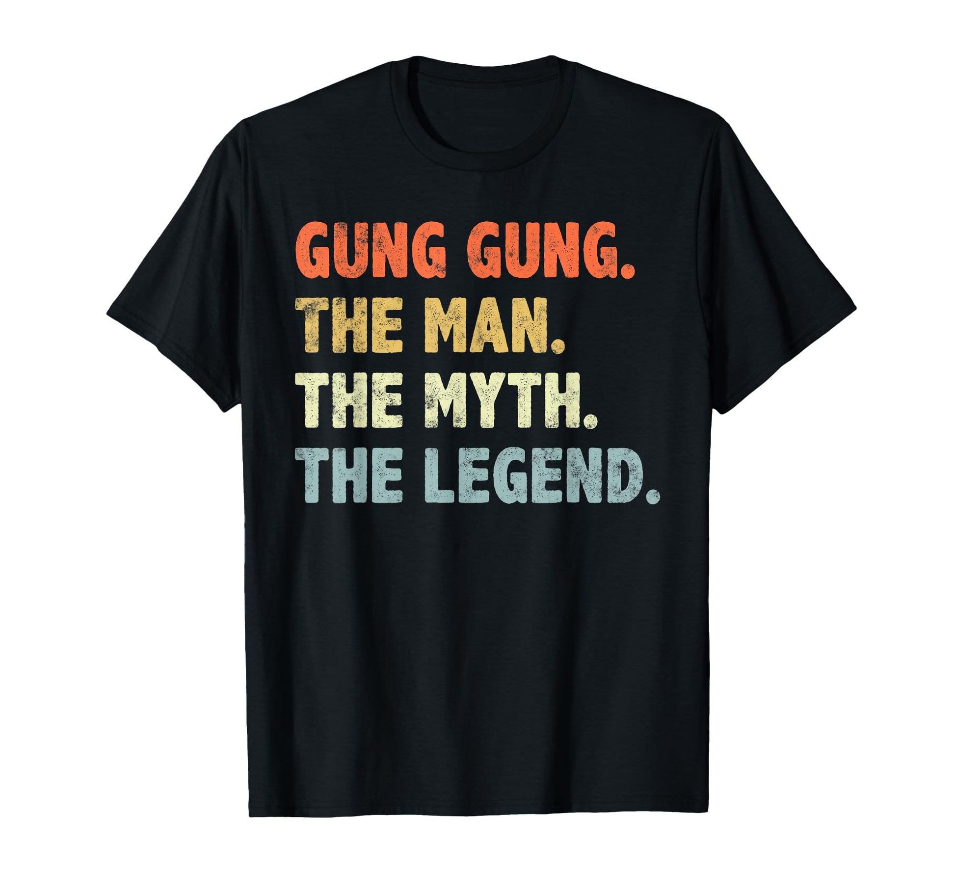 Gung Gung Myth Legend Fathers Day Gift T-Shirt - Novelty Apparel Men Women - T-Shirt, Sweatshirt, Hoodie