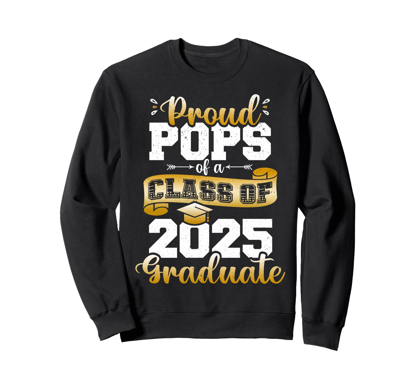 Proud Pops Class 2025 Graduate Sweatshirt - Streetwear Style for Adults - T-Shirt, Sweatshirt, Hoodie