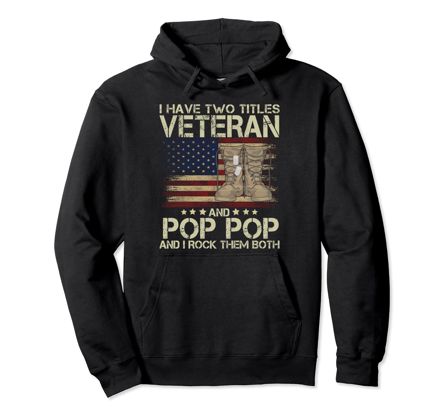 I Have Two Titles Veteran And Pop Pop Hoodie - Custom Art Print Unisex - T-Shirt, Sweatshirt, Hoodie