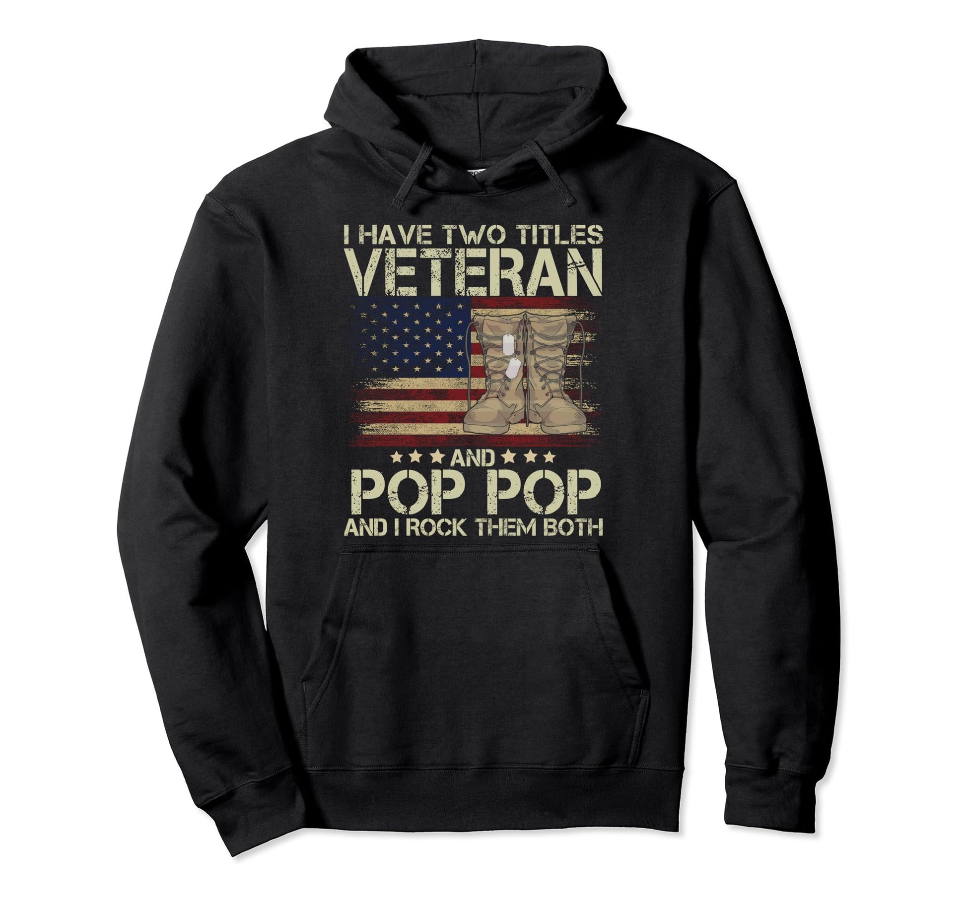 I Have Two Titles Veteran And Pop Pop Hoodie - Custom Art Print Unisex - T-Shirt, Sweatshirt, Hoodie