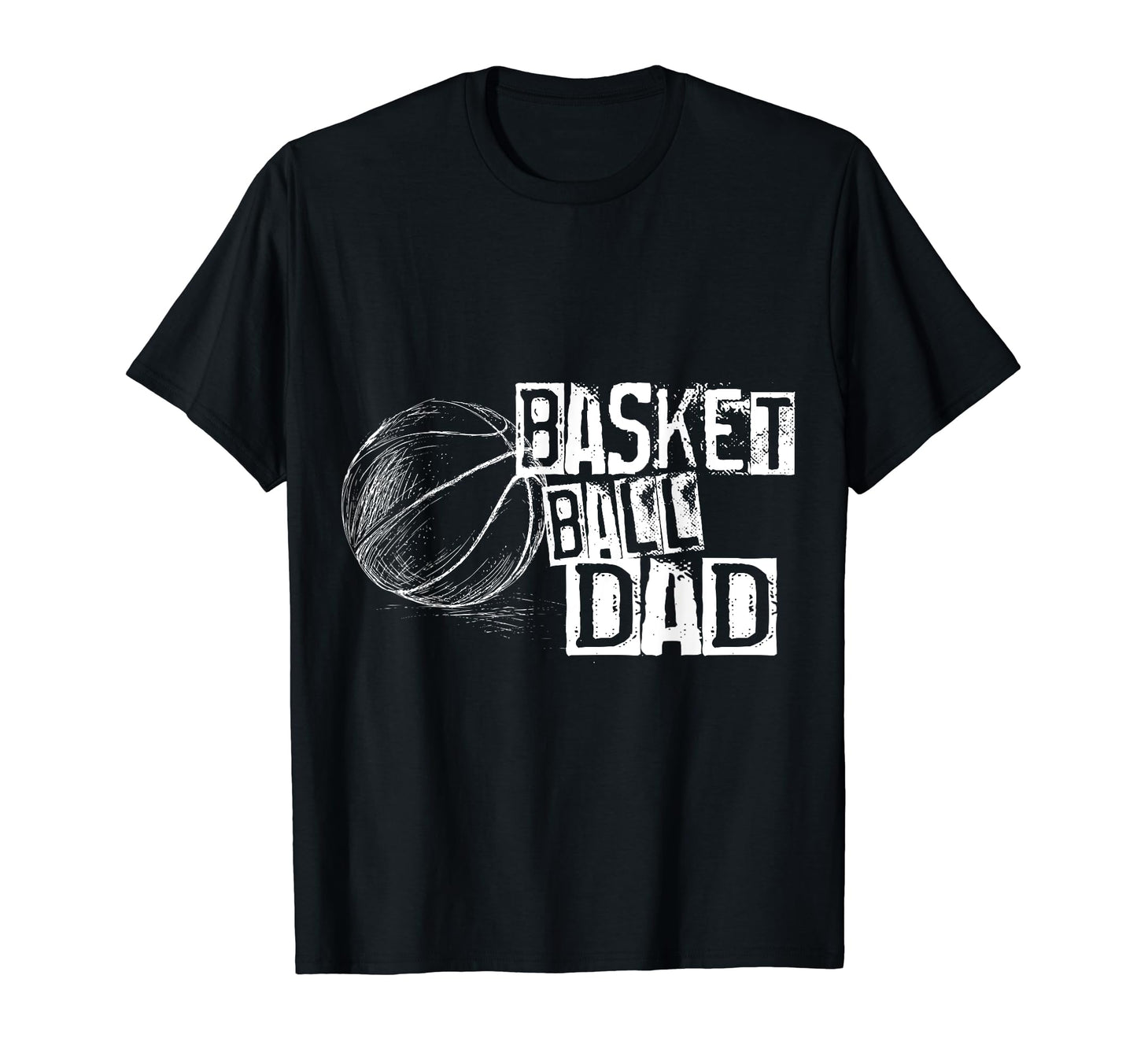 Basketball Ball Dad Distressed Ball Font T-Shirt - Graphic Print Unisex - T-Shirt, Sweatshirt, Hoodie