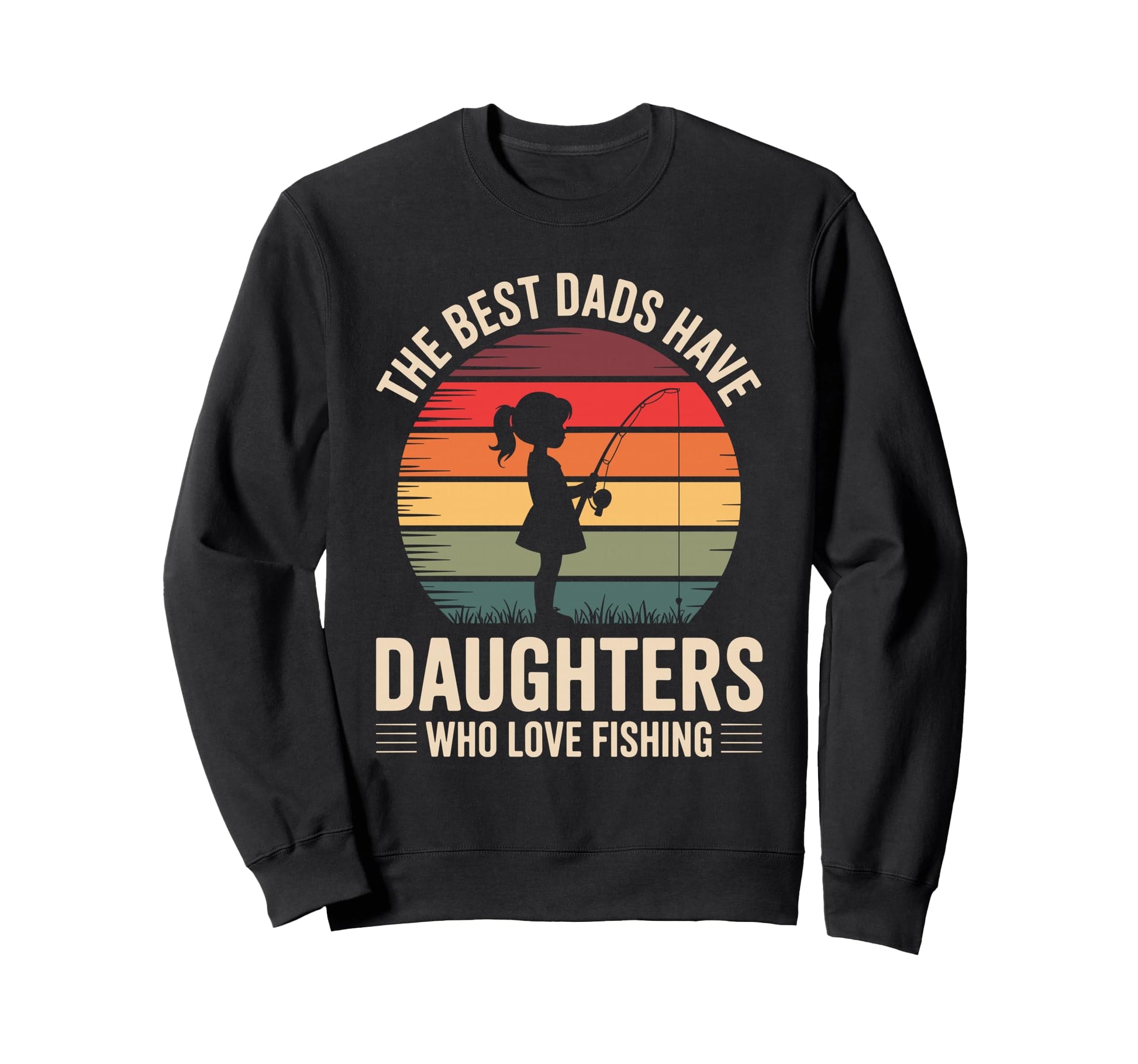 Best Dads Have Daughters Love Sweatshirt - Graphic Print for Adults - T-Shirt, Sweatshirt, Hoodie