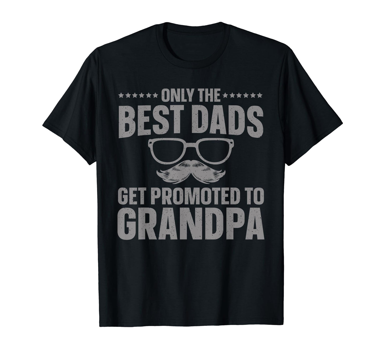 Only Best Dads Get Promoted To T-Shirt - Streetwear Style Men Women - T-Shirt, Sweatshirt, Hoodie
