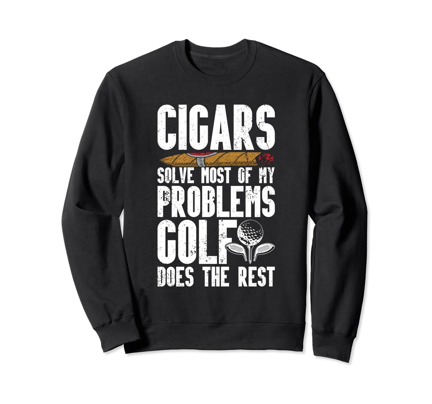Cigars Solves Most My Problems Golf Sweatshirt - Minimalist Print Unisex - T-Shirt, Sweatshirt, Hoodie