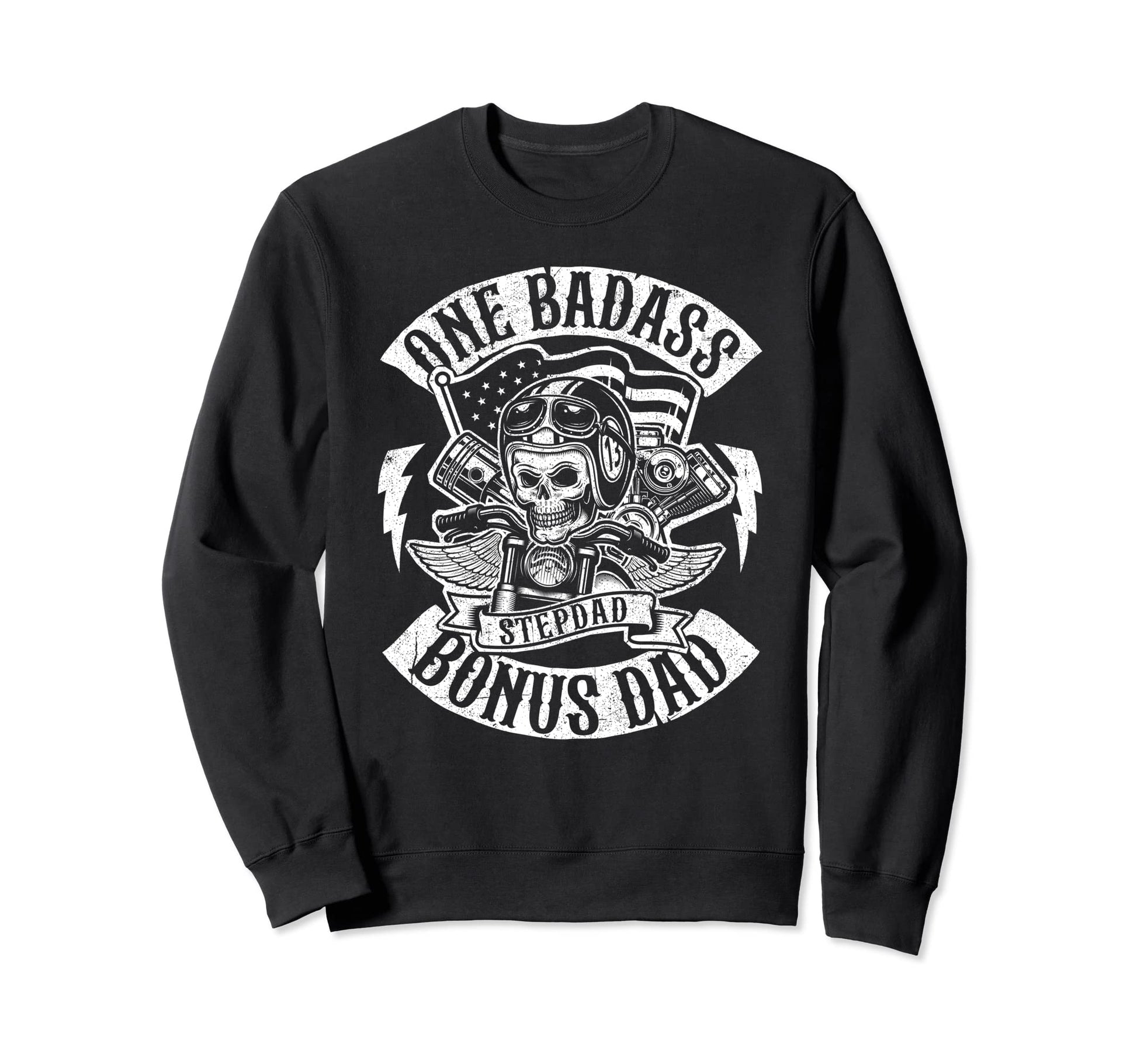 One Badass Bonus Stepdad Biker Step Sweatshirt - Unique Graphic Men Women - T-Shirt, Sweatshirt, Hoodie