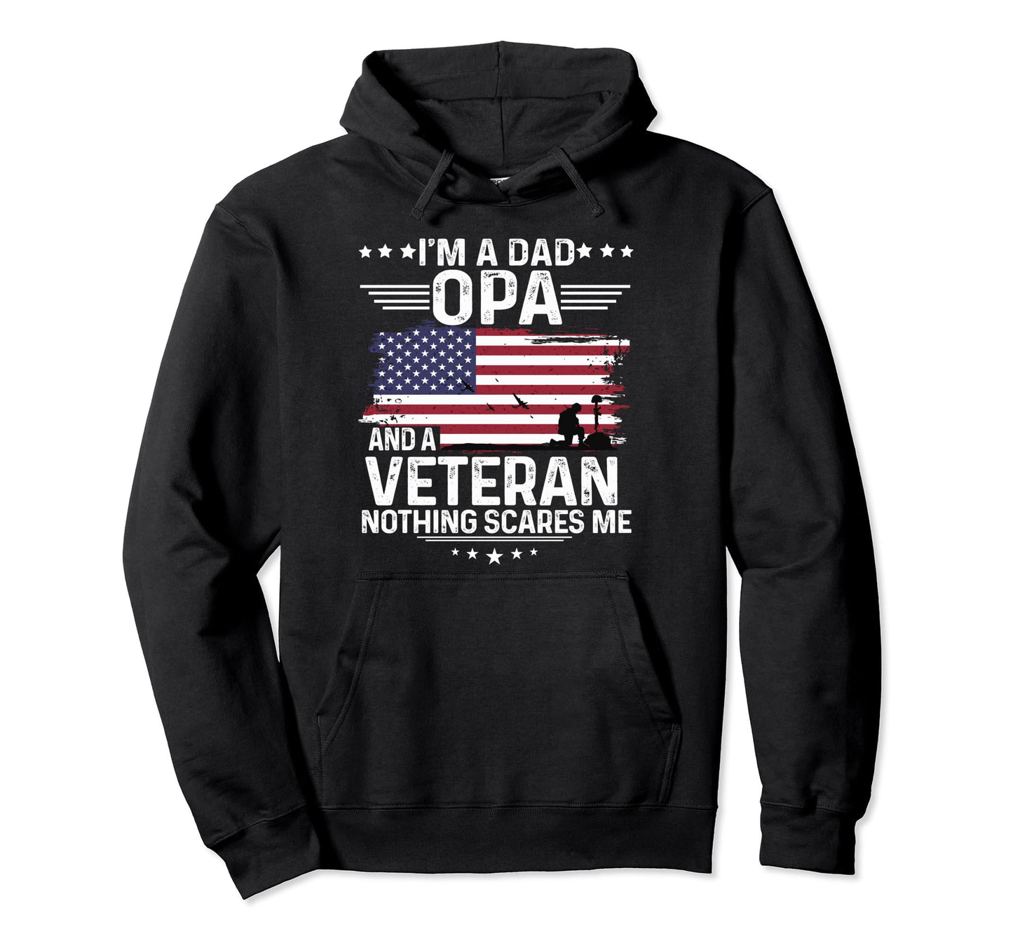 Dad Opa Veteran Nothing Scares Me Hoodie - Fun Novelty Design Unisex - T-Shirt, Sweatshirt, Hoodie