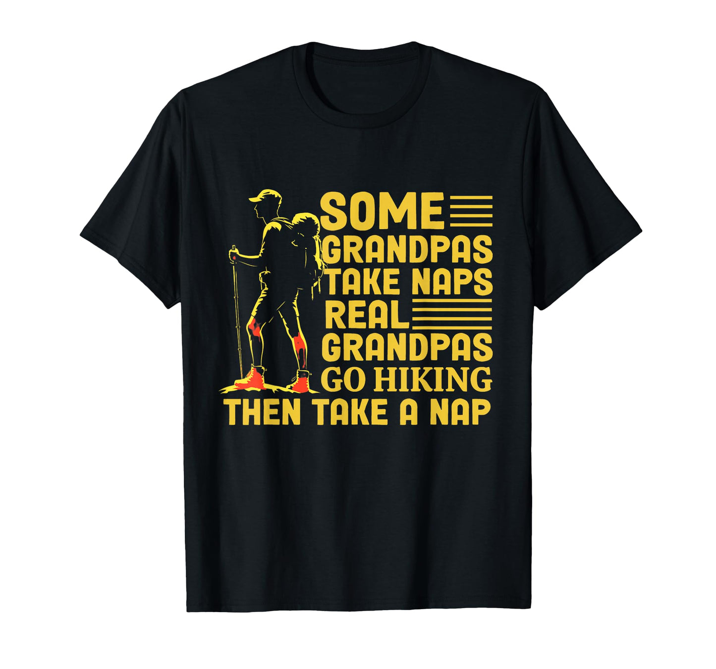 Some Grandpas Take Naps Real Grandpas Go T-Shirt - Streetwear Style Unisex - T-Shirt, Sweatshirt, Hoodie