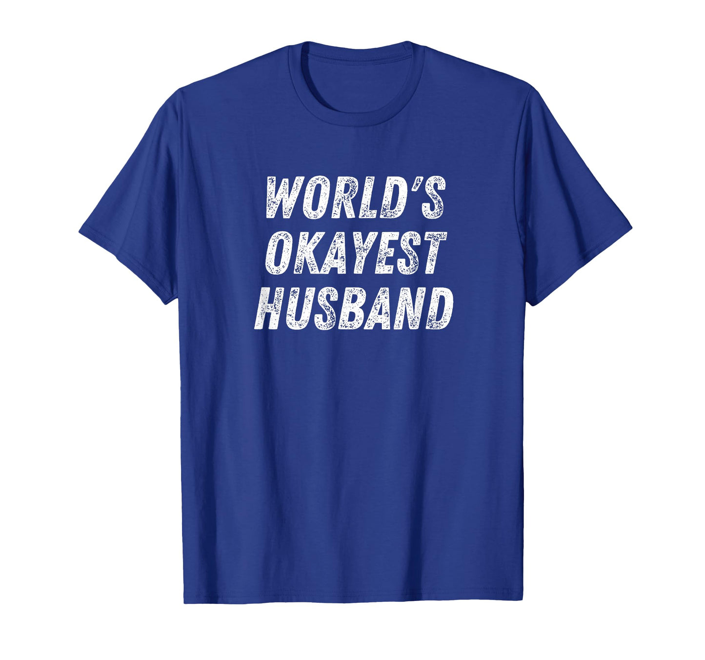 Worlds Okayest Husband Funny Dad T-Shirt - Unique Graphic for Adults - T-Shirt, Sweatshirt, Hoodie