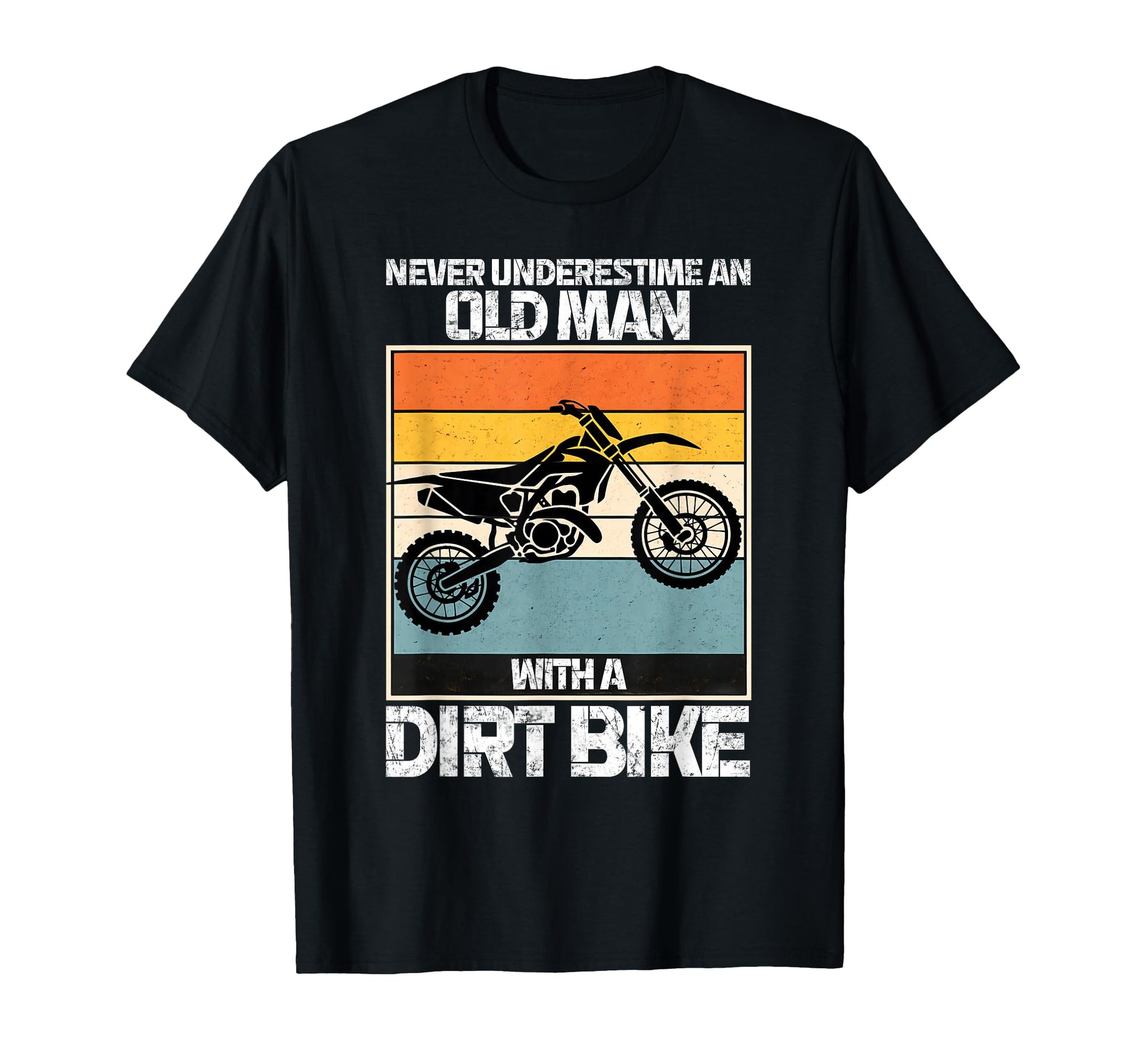 Never Underestimate Old Dirt Bike T-Shirt - Streetwear Style Unisex - T-Shirt, Sweatshirt, Hoodie