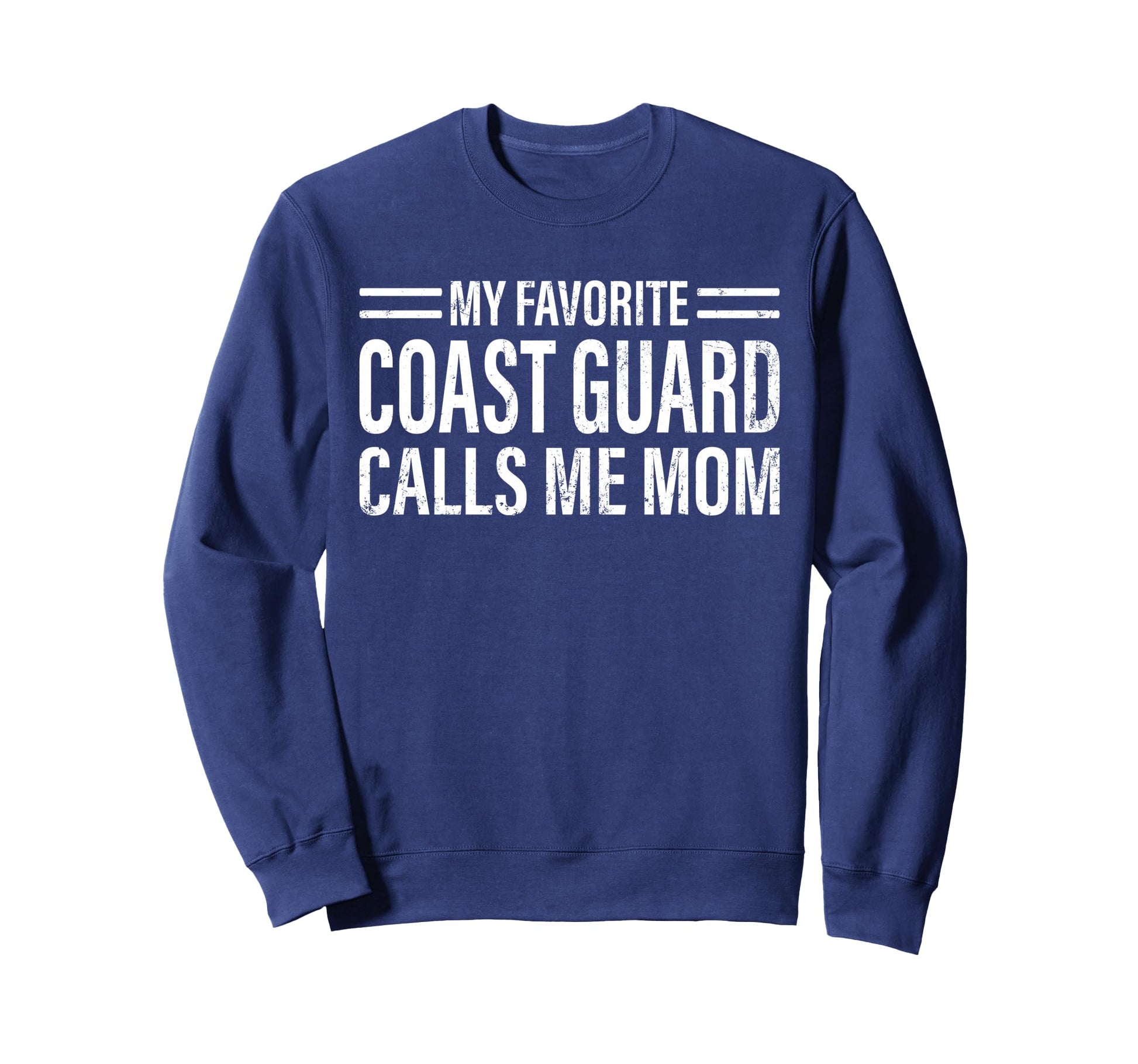 My Favorite Coast Guard Calls Me Sweatshirt - Novelty Apparel Men Women - T-Shirt, Sweatshirt, Hoodie