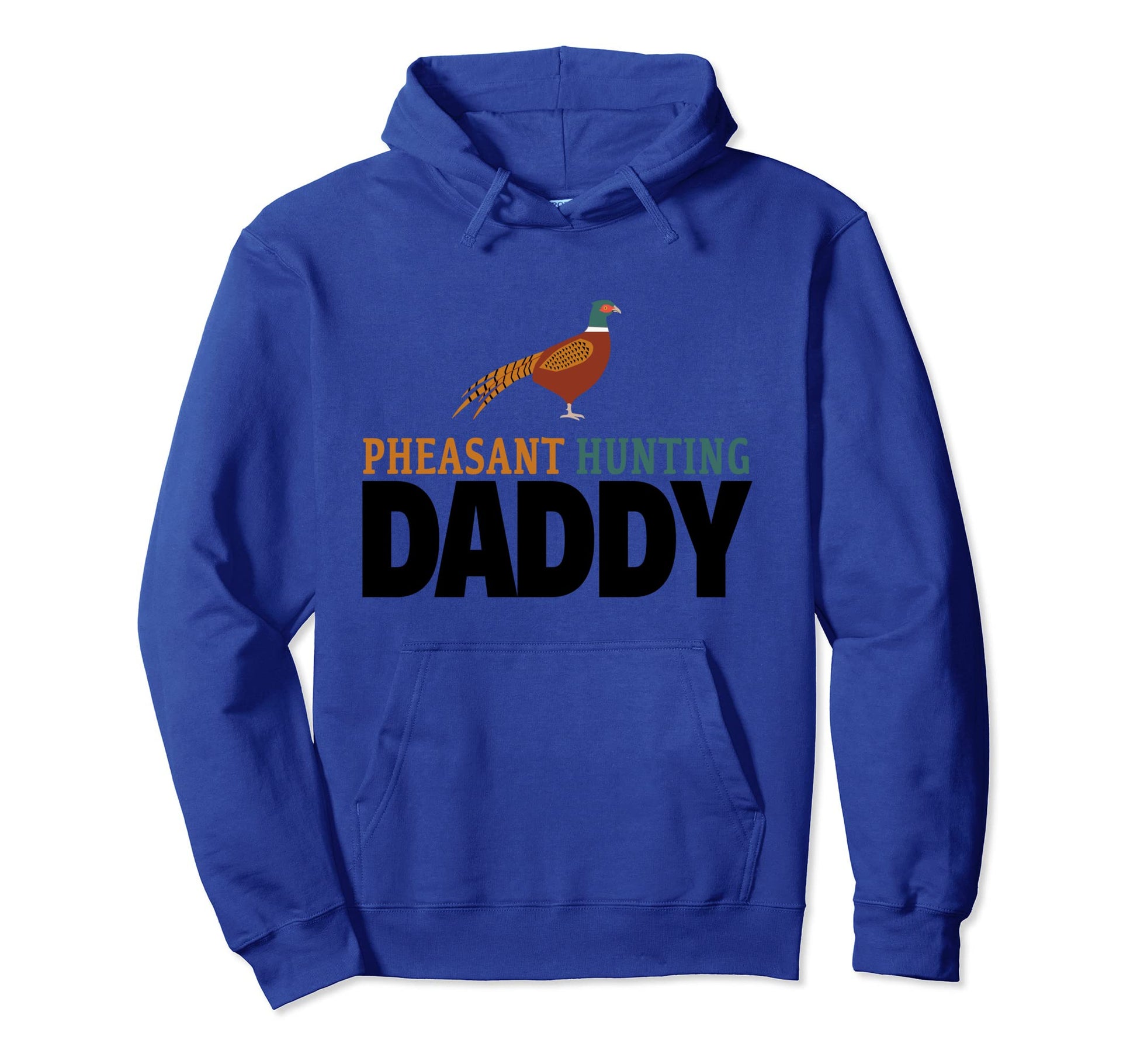 Hunting Daddy Pheasant Hunting Dad Hoodie - Streetwear Style Men Women - T-Shirt, Sweatshirt, Hoodie