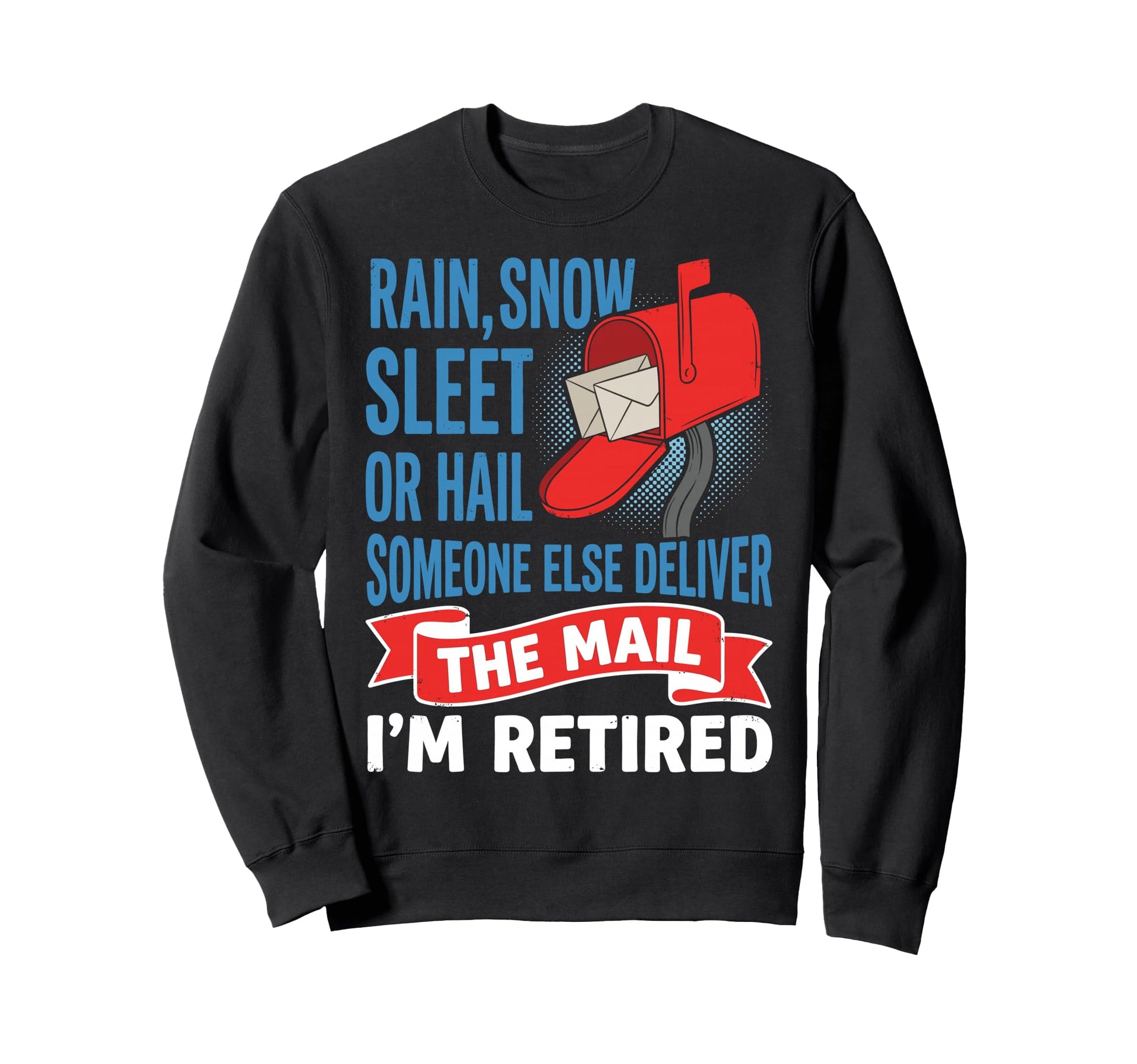 Funny Retired Mail Carrier Postal Sweatshirt - Streetwear Style for Adults - T-Shirt, Sweatshirt, Hoodie