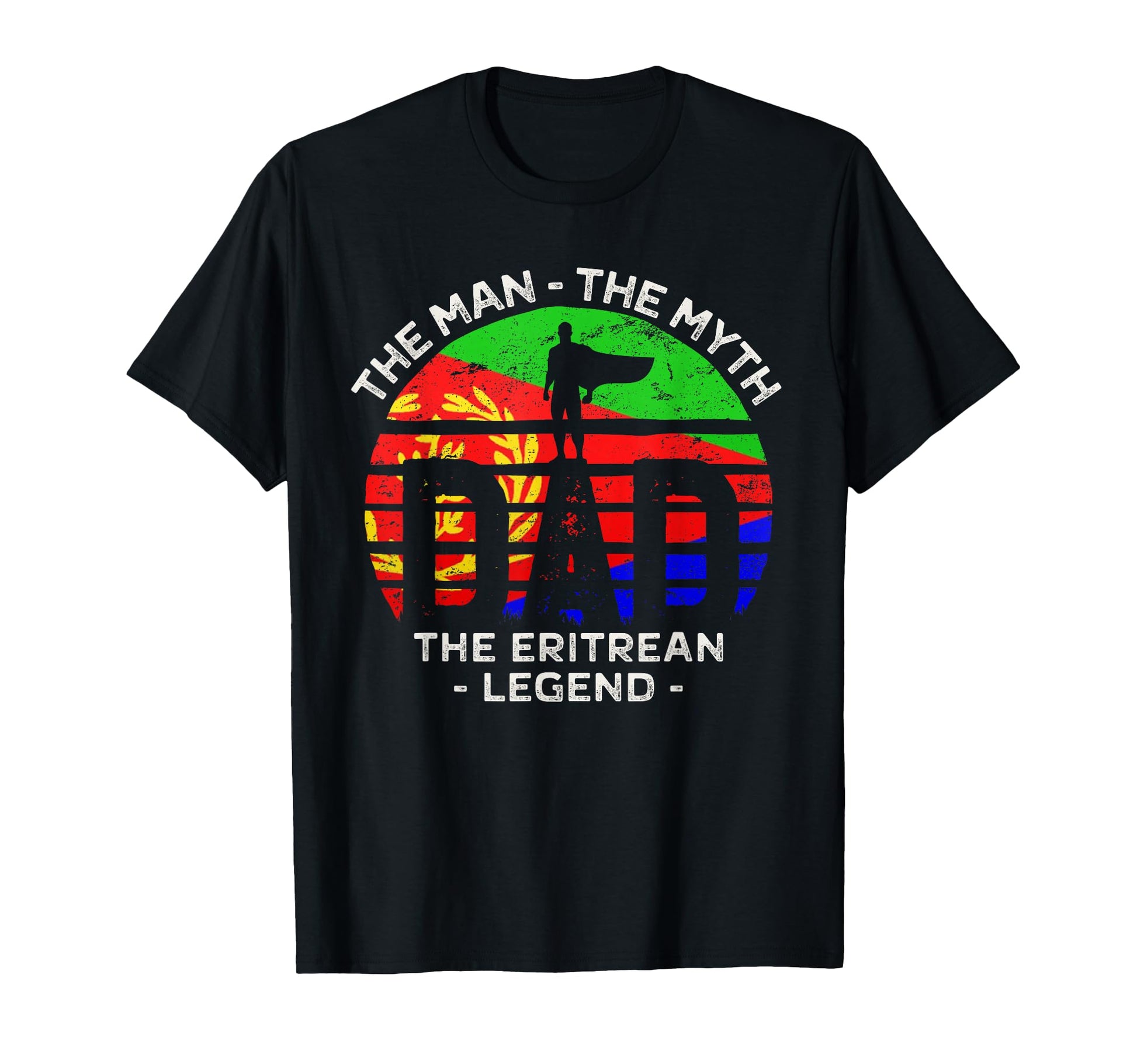 Dad Myth Eritrean Legend Eritrea T-Shirt - Graphic Print Unisex - T-Shirt, Sweatshirt, Hoodie