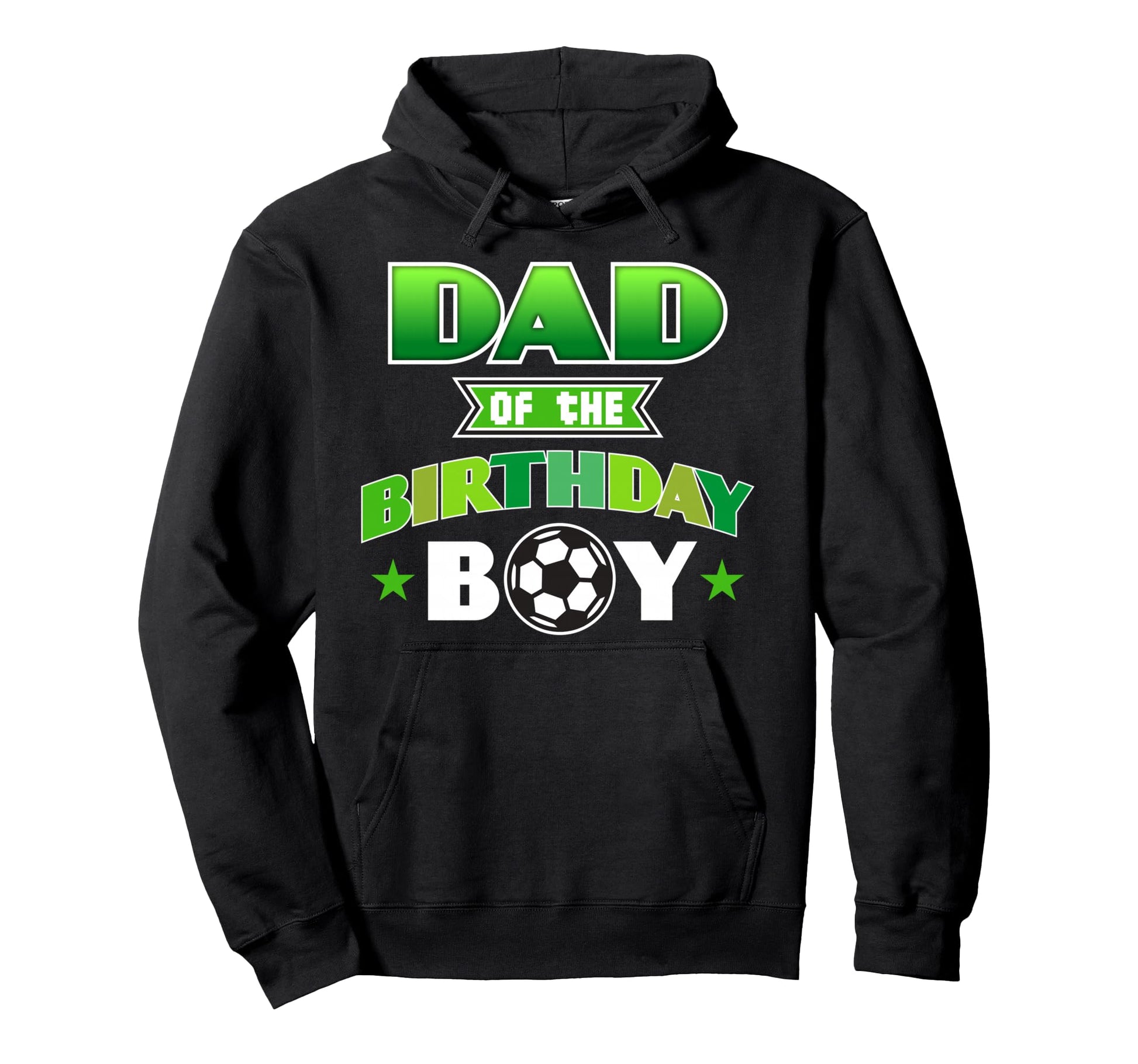 Dad Birthday Soccer Party Family Love Hoodie - Fun Novelty Design Men Women - T-Shirt, Sweatshirt, Hoodie