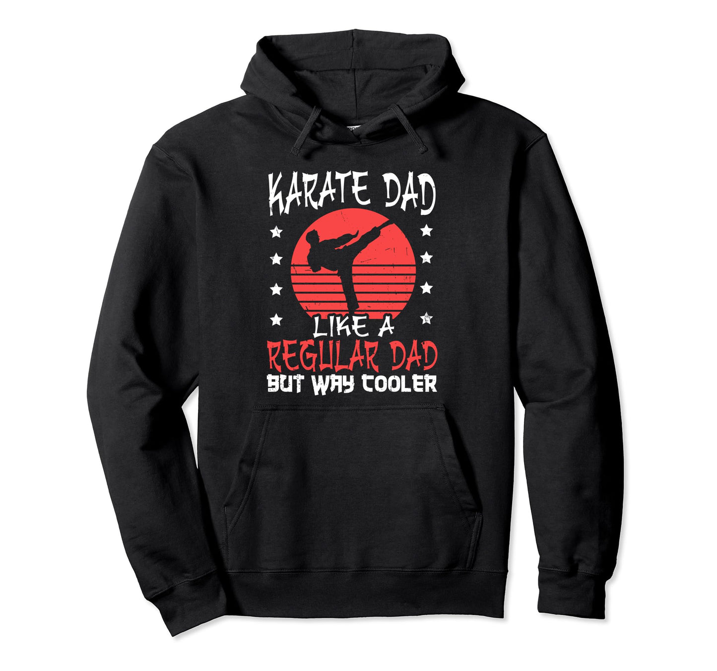 Karate Father Like Regular Dad But Hoodie - Custom Art Print for Adults - T-Shirt, Sweatshirt, Hoodie