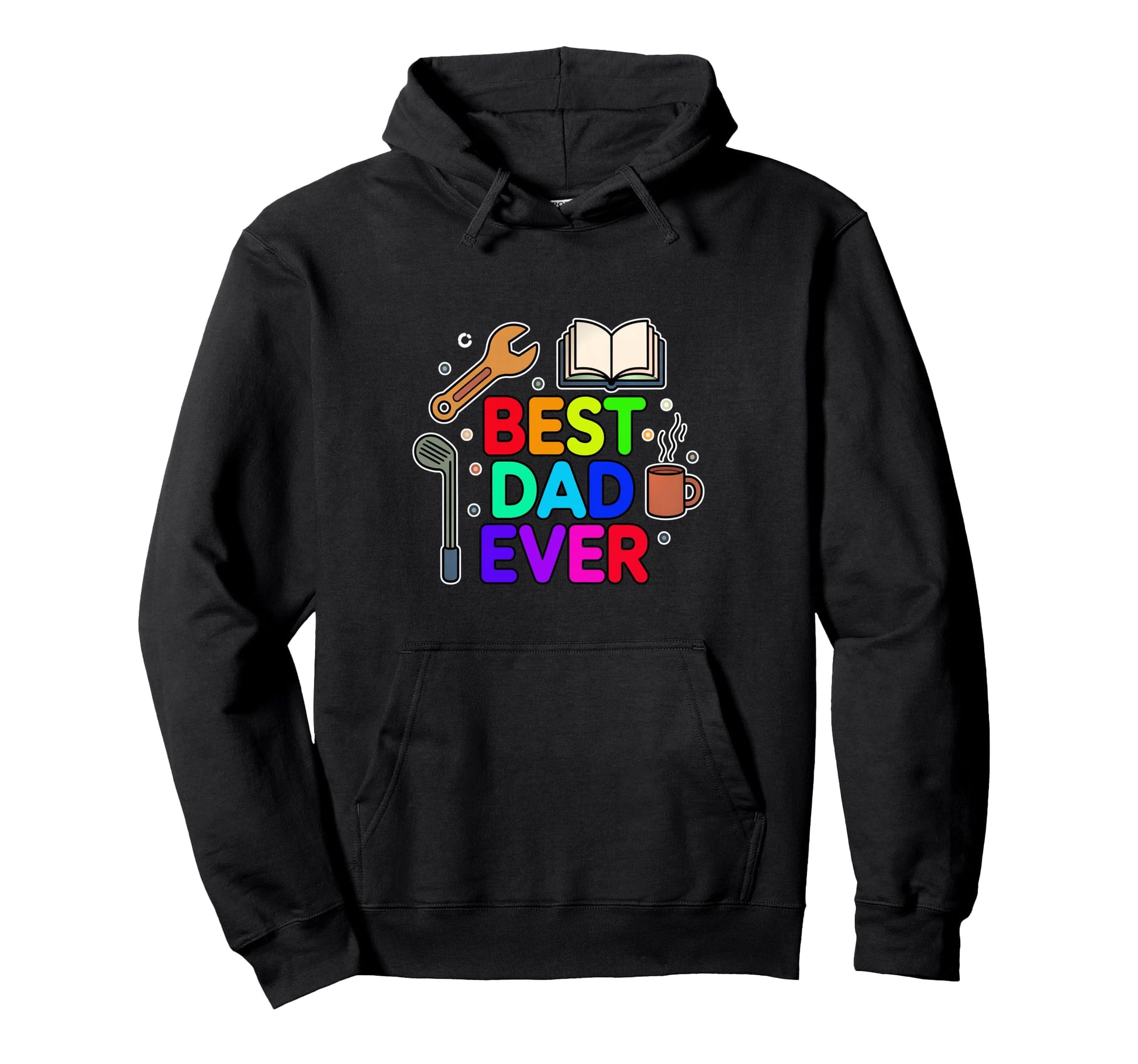 Funny Fathers Day Best Dad Ever Hoodie - Streetwear Style Unisex - T-Shirt, Sweatshirt, Hoodie