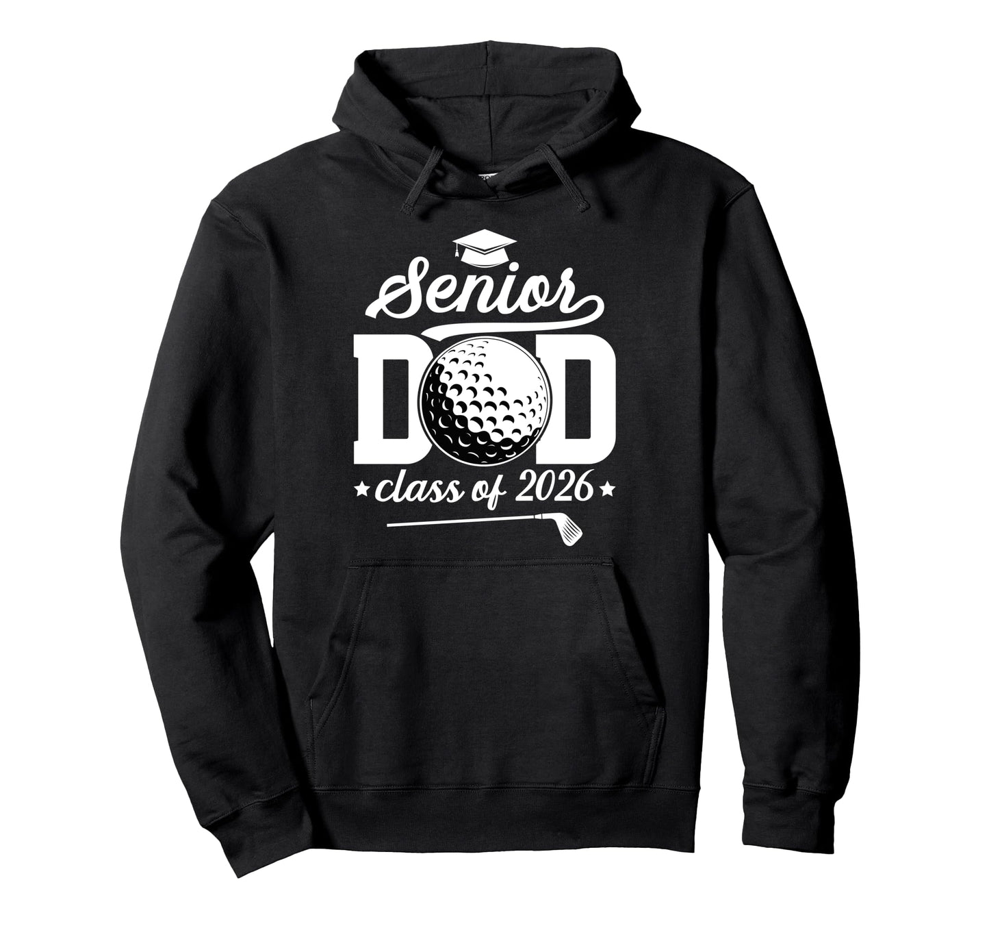 Golf Senior Dad Class 2026 Senior Hoodie - Casual Everyday Wear Men Women - T-Shirt, Sweatshirt, Hoodie