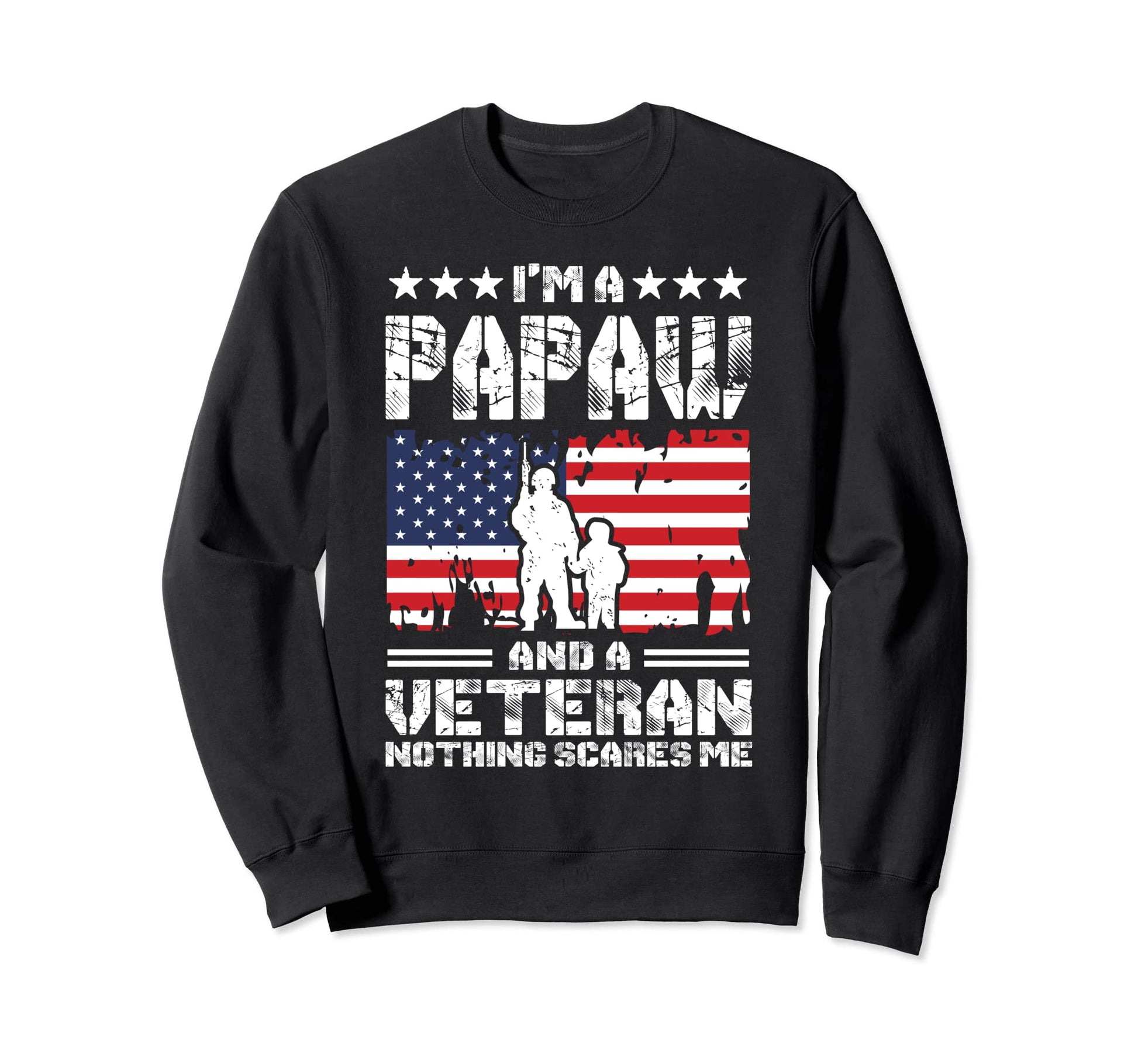 Im Papaw And Veteran Nothing Sweatshirt - Casual Everyday Wear for Adults - T-Shirt, Sweatshirt, Hoodie