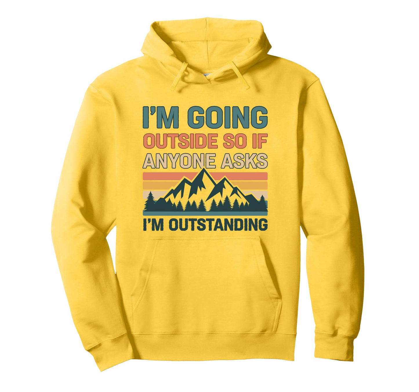 Funny Outdoor Dad Joke Pun Im Hoodie - Custom Art Print for Adults - T-Shirt, Sweatshirt, Hoodie