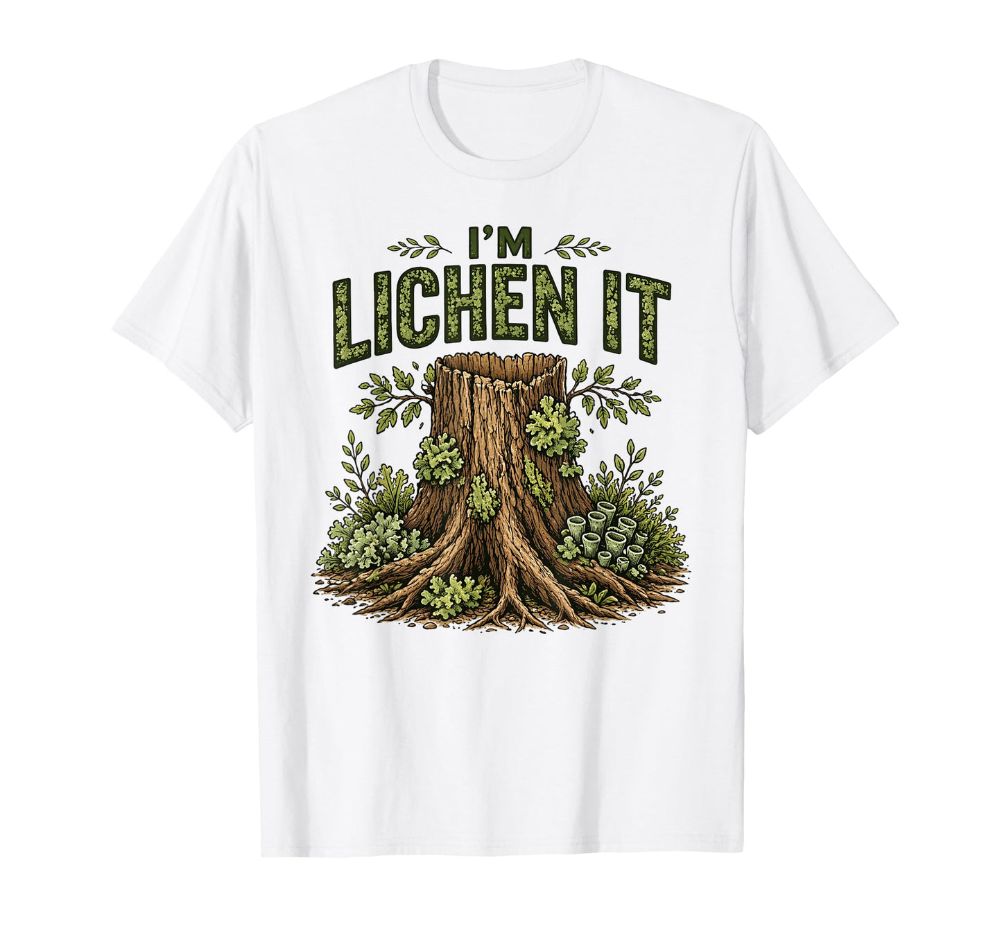 Im Lichen It Funny Plant Tree Lover T-Shirt - Graphic Print Unisex - T-Shirt, Sweatshirt, Hoodie