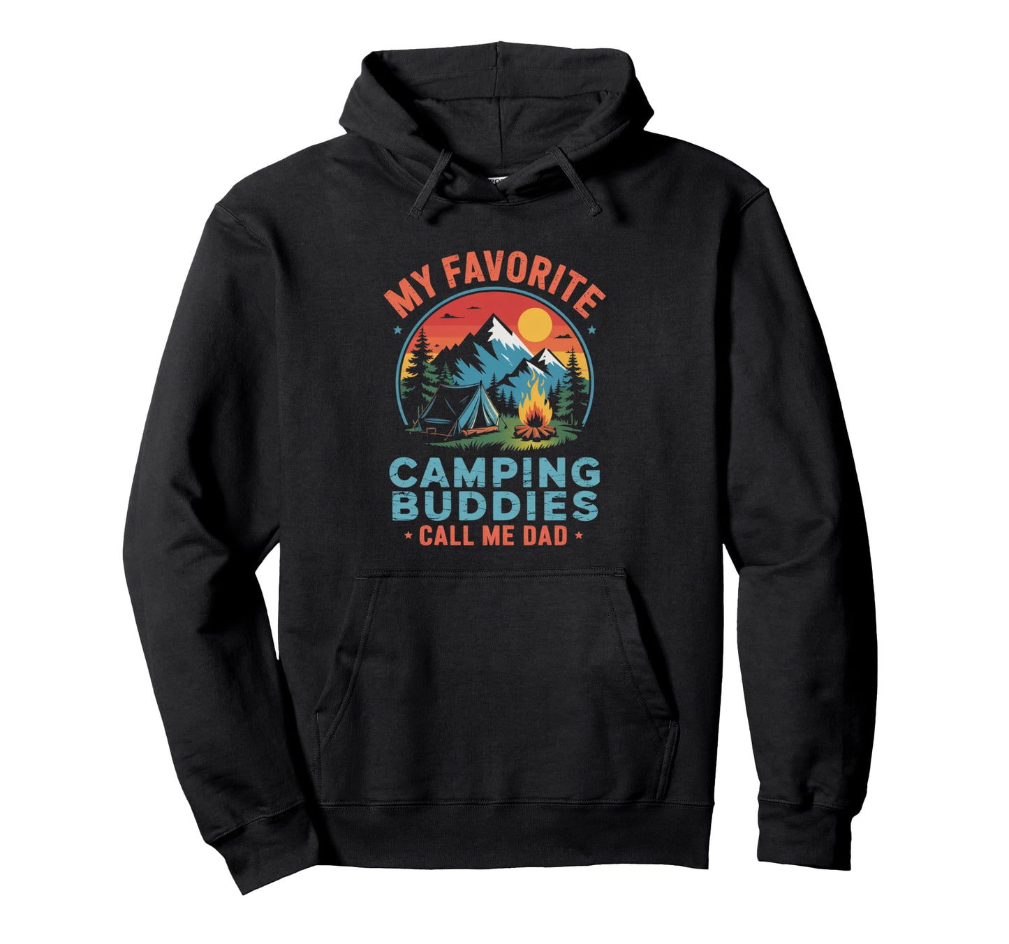 My Favorite Camping Buddies Call Me Dad Hoodie - Trendy Graphic for Adults - T-Shirt, Sweatshirt, Hoodie